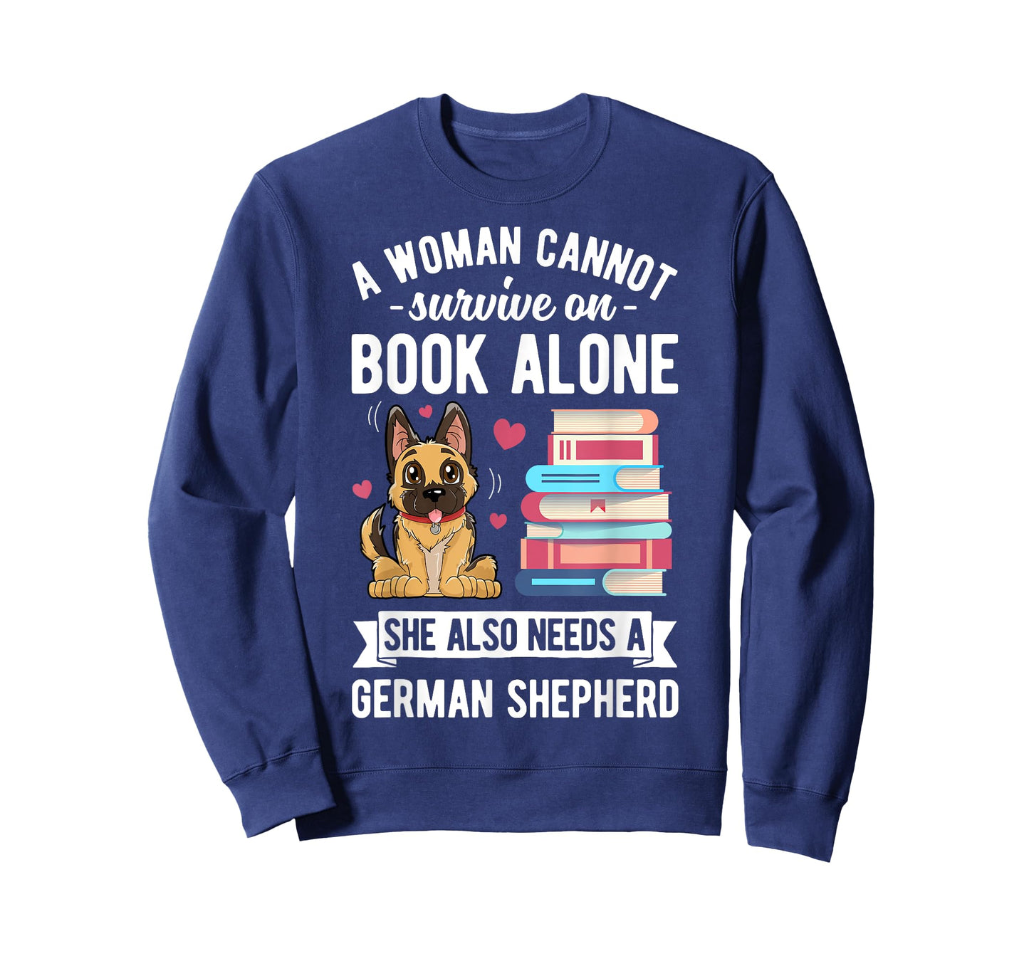 A Woman Cannot Survive on Books T shirt German Shepherd Book