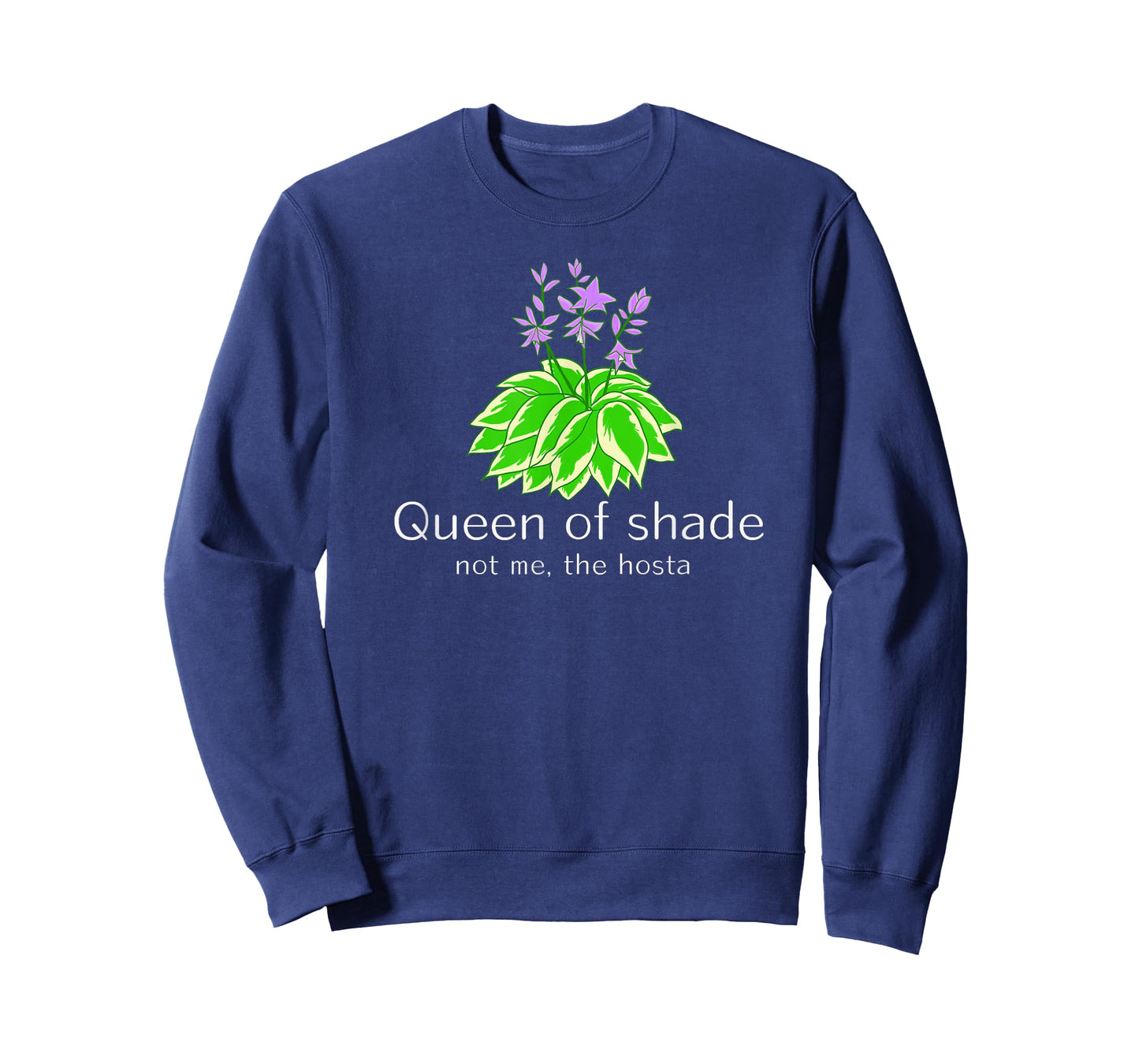 Funny Gift for Gardeners Hosta Plant Queen of Shade not me T-Shirt