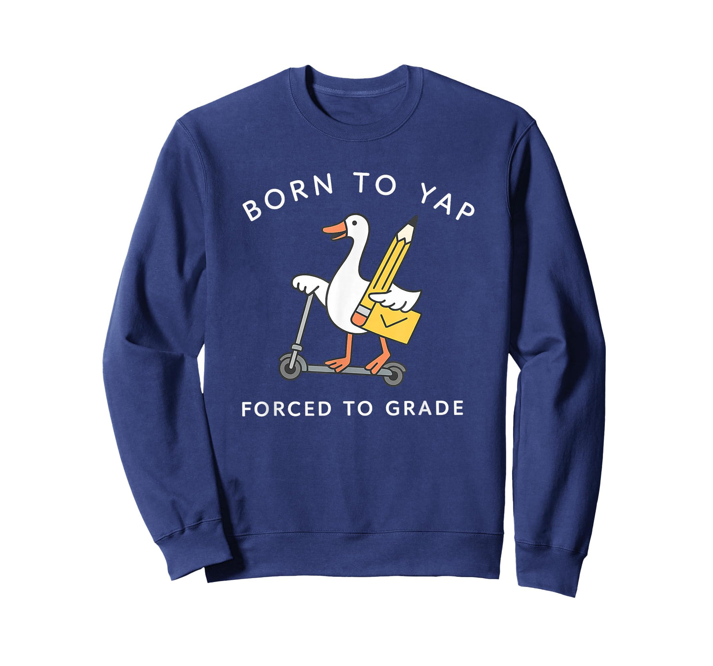 Born to Yap Forced to Grade Teacher Goose Shirt T-Shirt