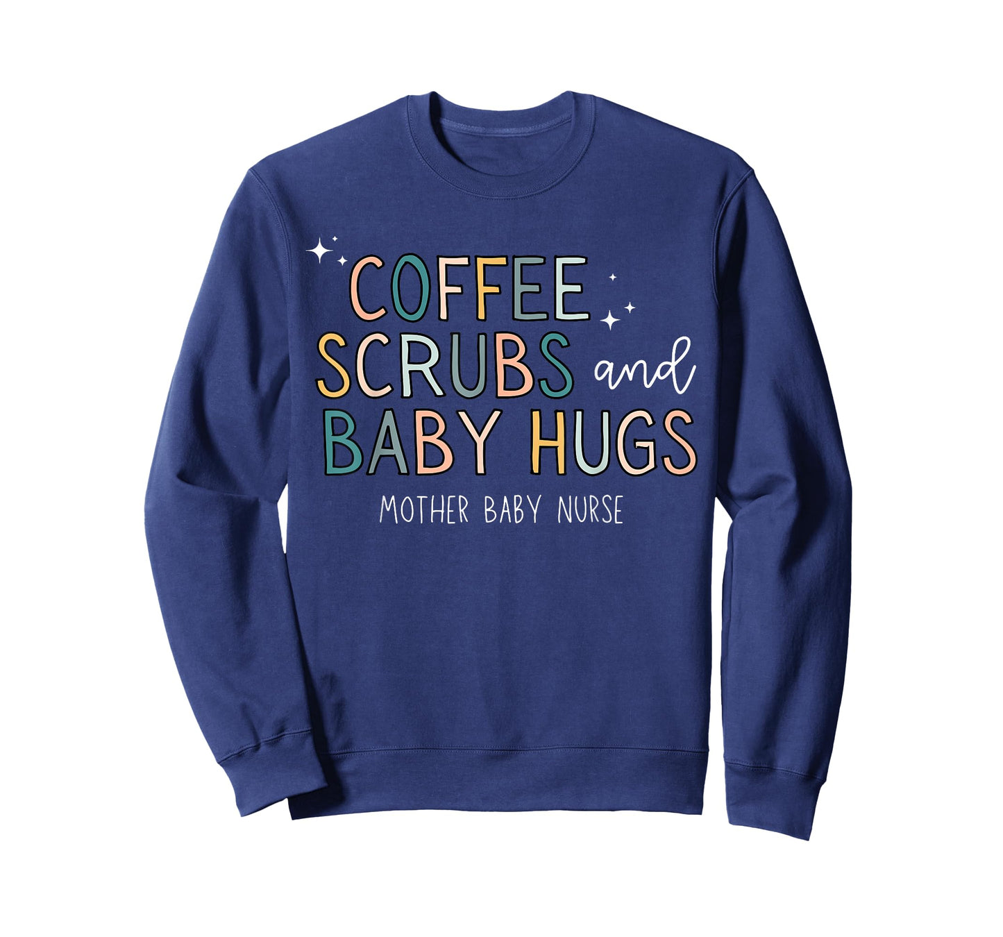 Coffee Scrubs & Baby Hugs Mother Baby Nurse T-Shirt