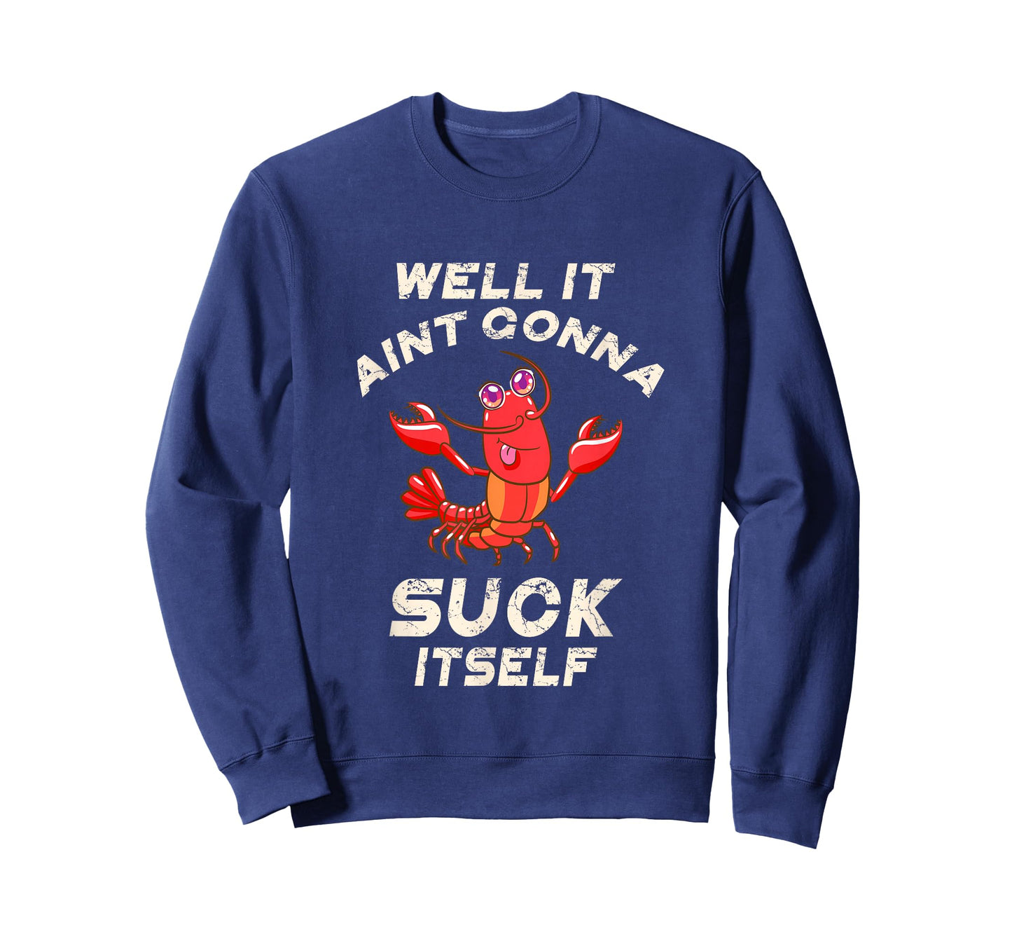 Crawfish Boil It Ain't Gonna Suck Itself Lobster Men Women T-Shirt