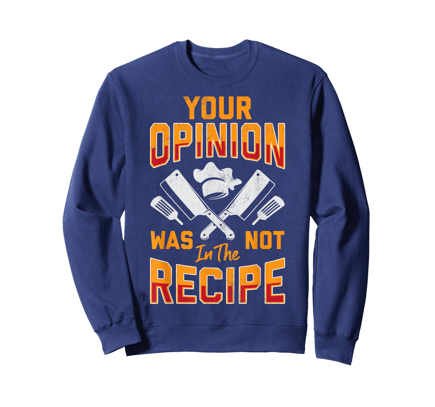 Chef Your Opinion Was Not In The Recipe Funny Cook Cooking T-Shirt