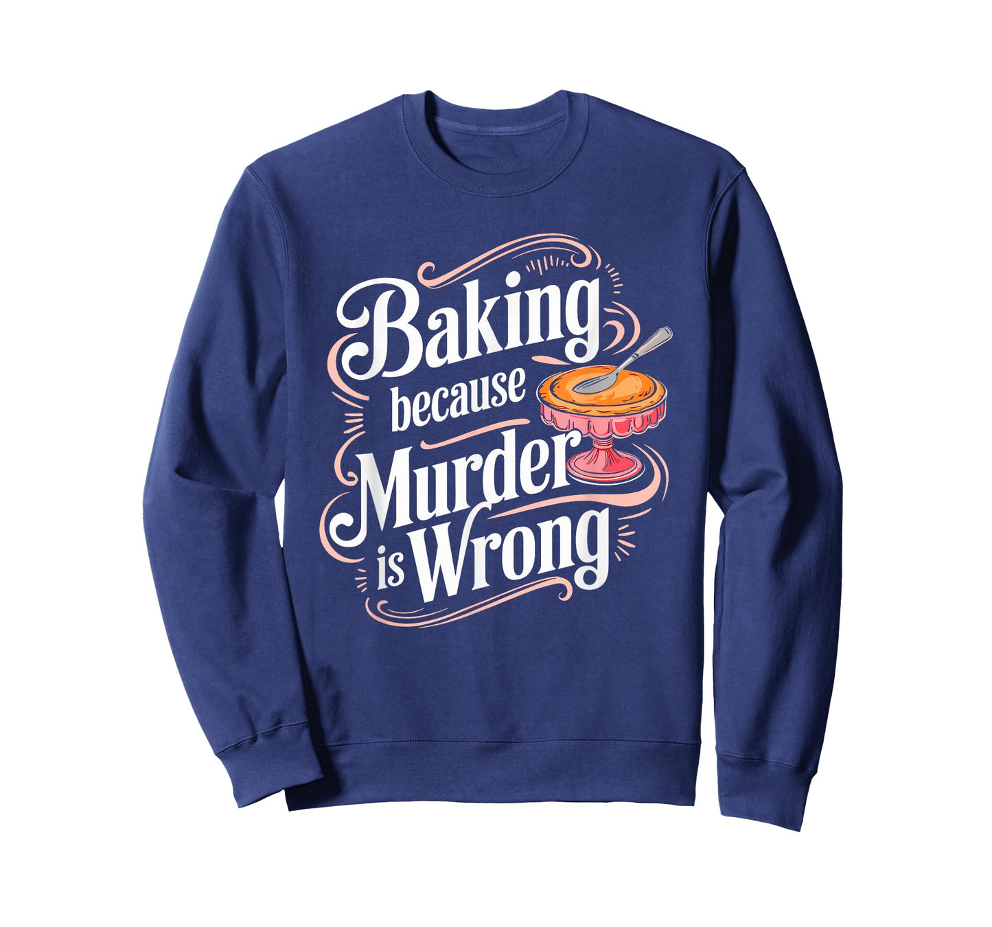 Baking Because Murder Is Wrong Humor T-Shirt