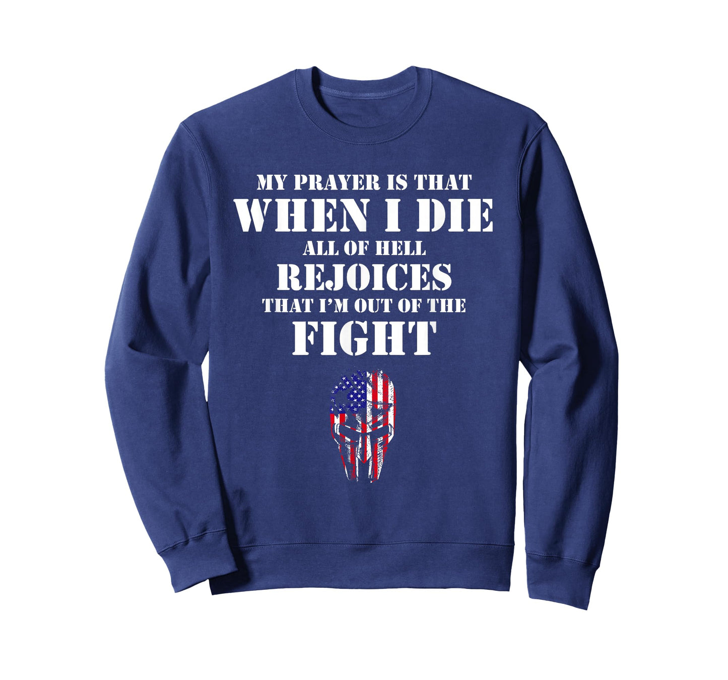 My prayer is that when I die all of hell rejoices T-Shirt