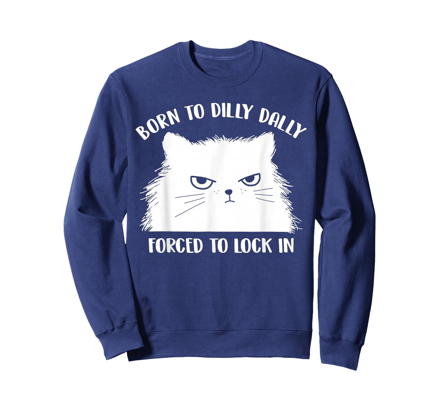 Born To Dilly Dally Forced To Lock In Cat Meme Premium T-Shirt