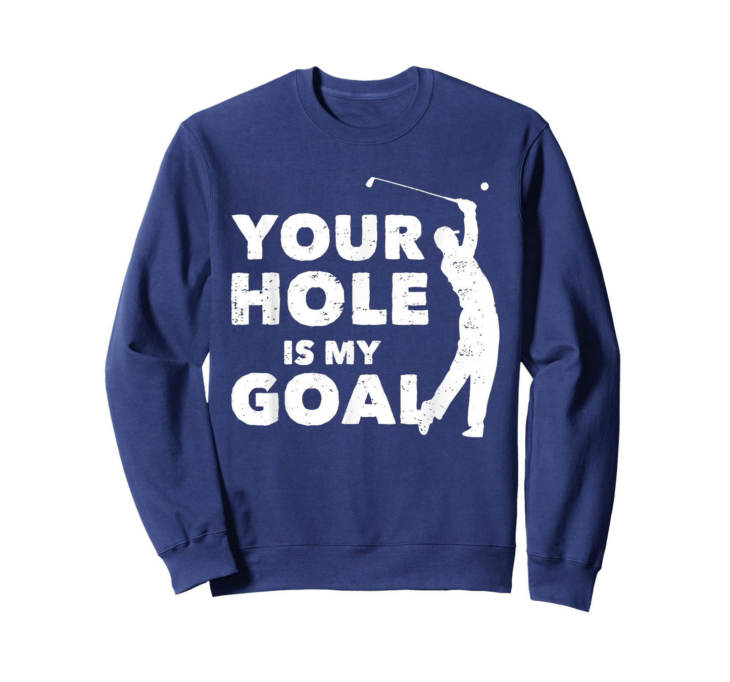 Your Hole Is My Goal Funny Golf Golfing Sports Golfer Gift T-Shirt