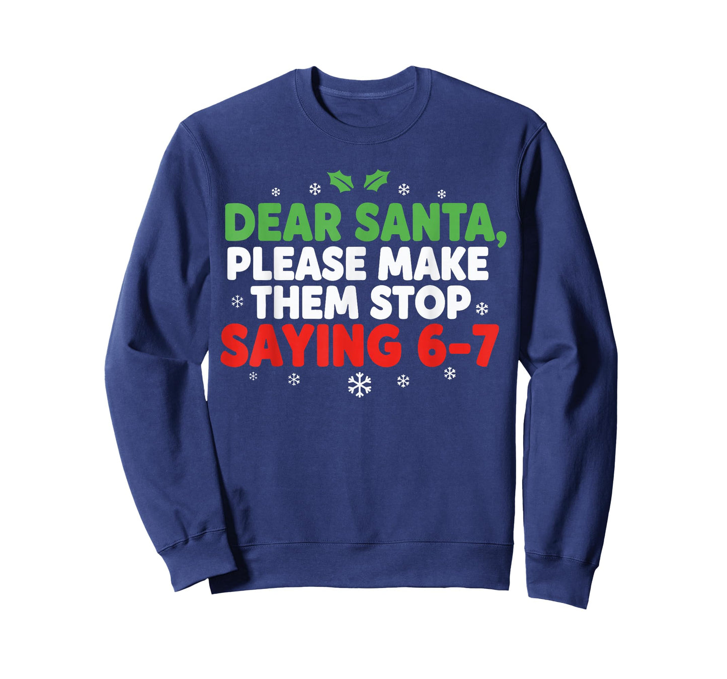 Dear Santa Make Them Stop Saying 67 Christmas Six Seven 6 7 T-Shirt