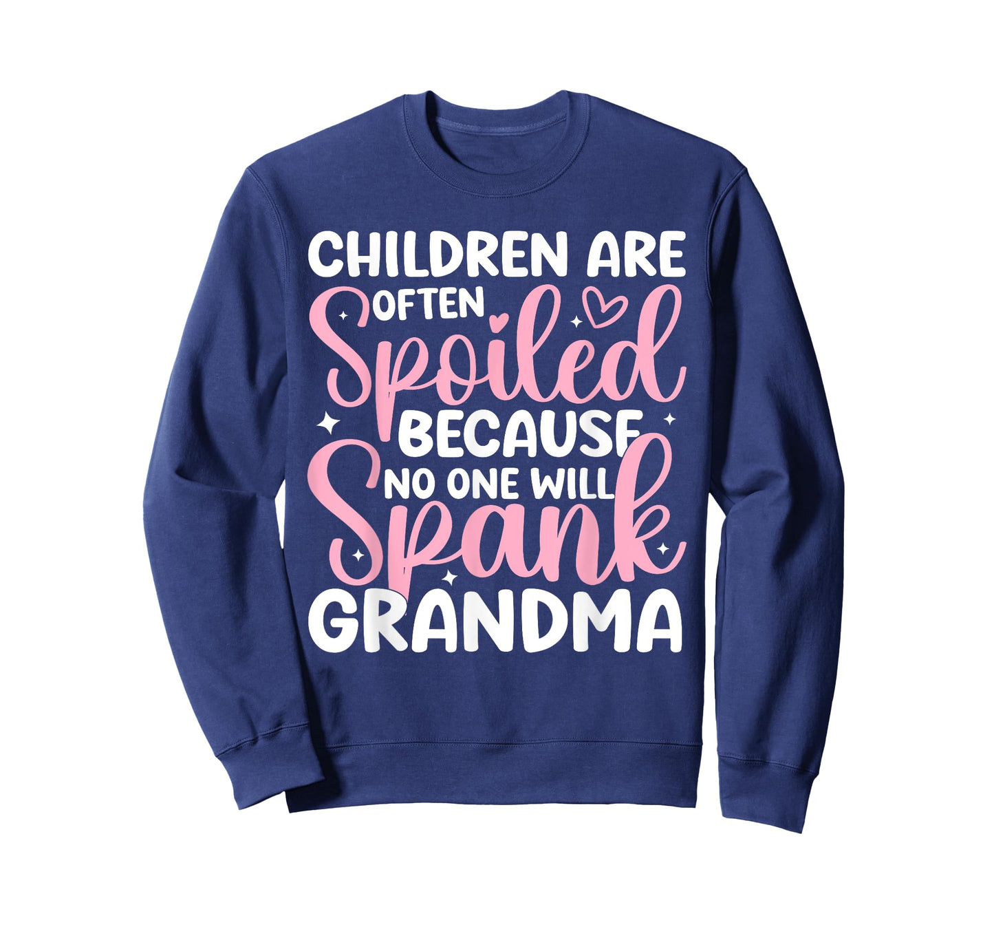 Children Are Often Spoiled Because No One Will Spank Grandma T-Shirt