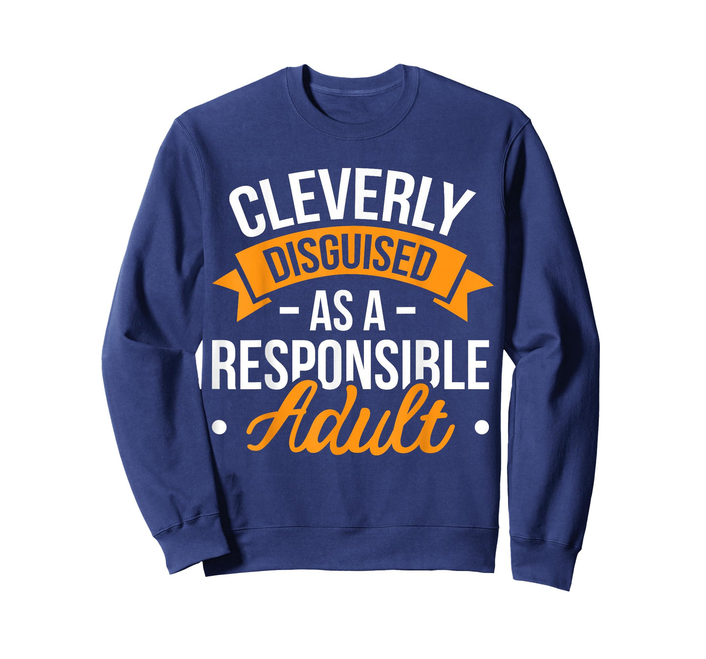 Cleverly Disguised as a Responsible Adult T-Shirt