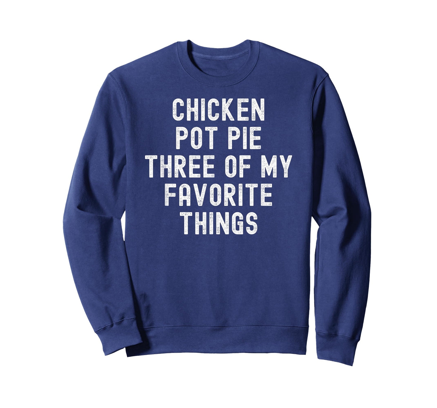 Chicken Pot Pie Three Of My Favorite Things funny cook T-Shirt