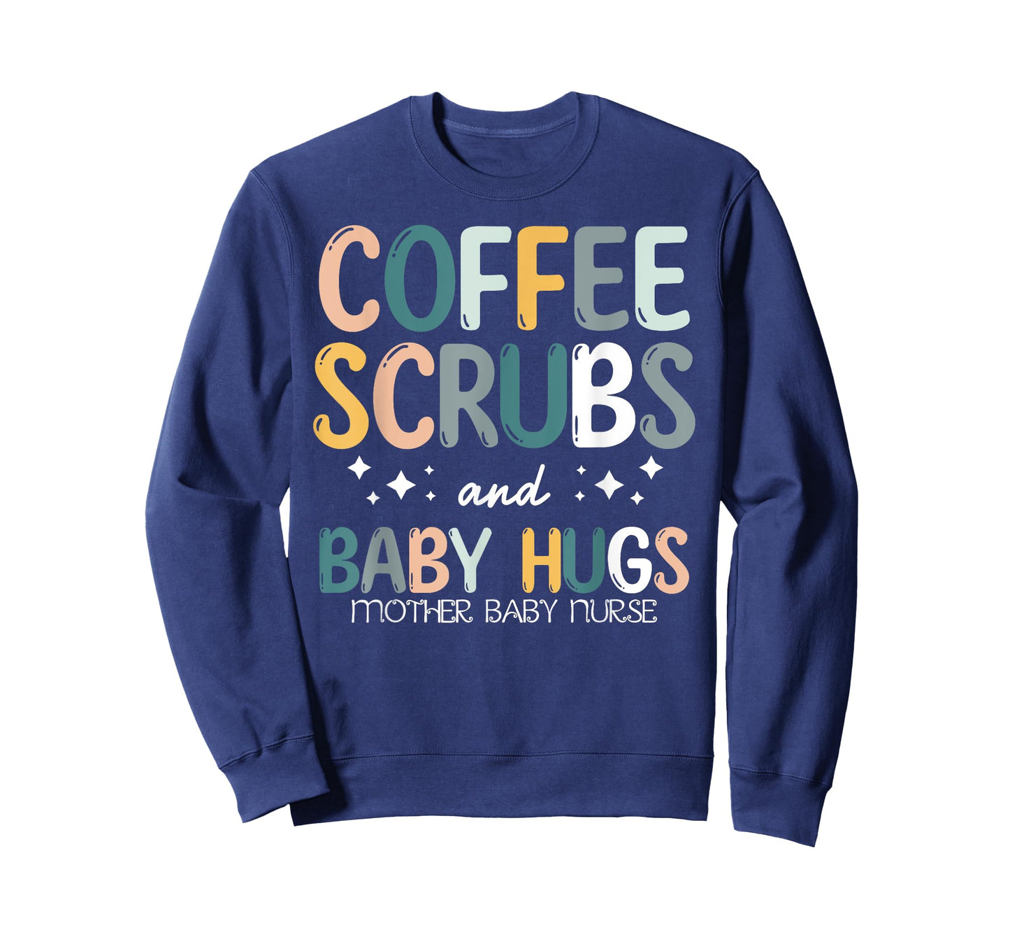 Coffee Scrubs And Baby Hugs Mother Baby Labor Nurse Cute T-Shirt
