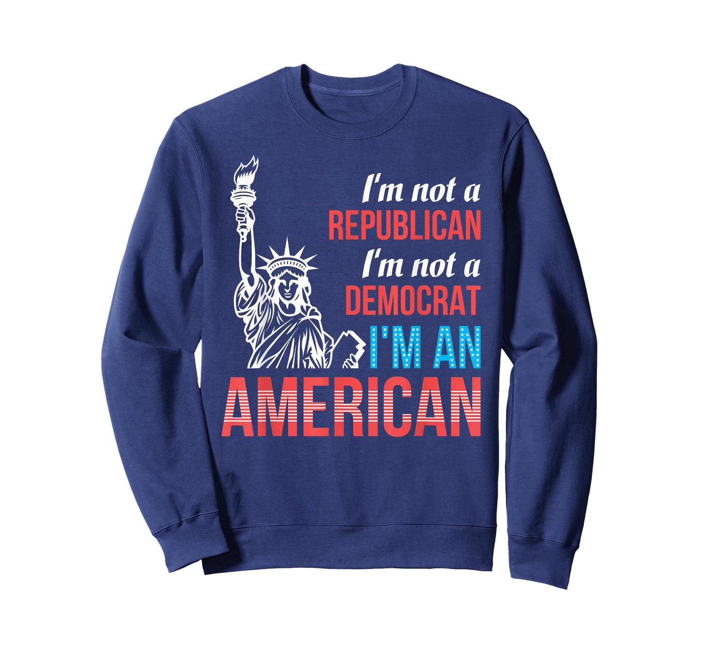 Independent Not Republican Not Democrat American Patriotic Women Men T-Shirt