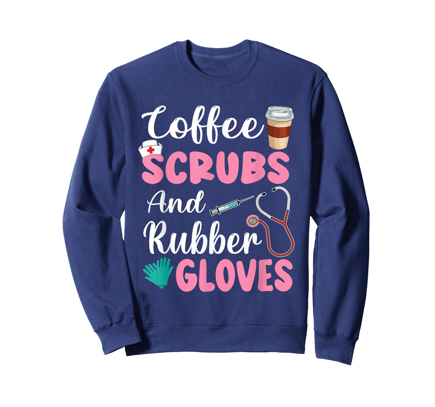 Coffee Scrubs And Rubber Gloves Nurse Life CNA Women Mom T-Shirt
