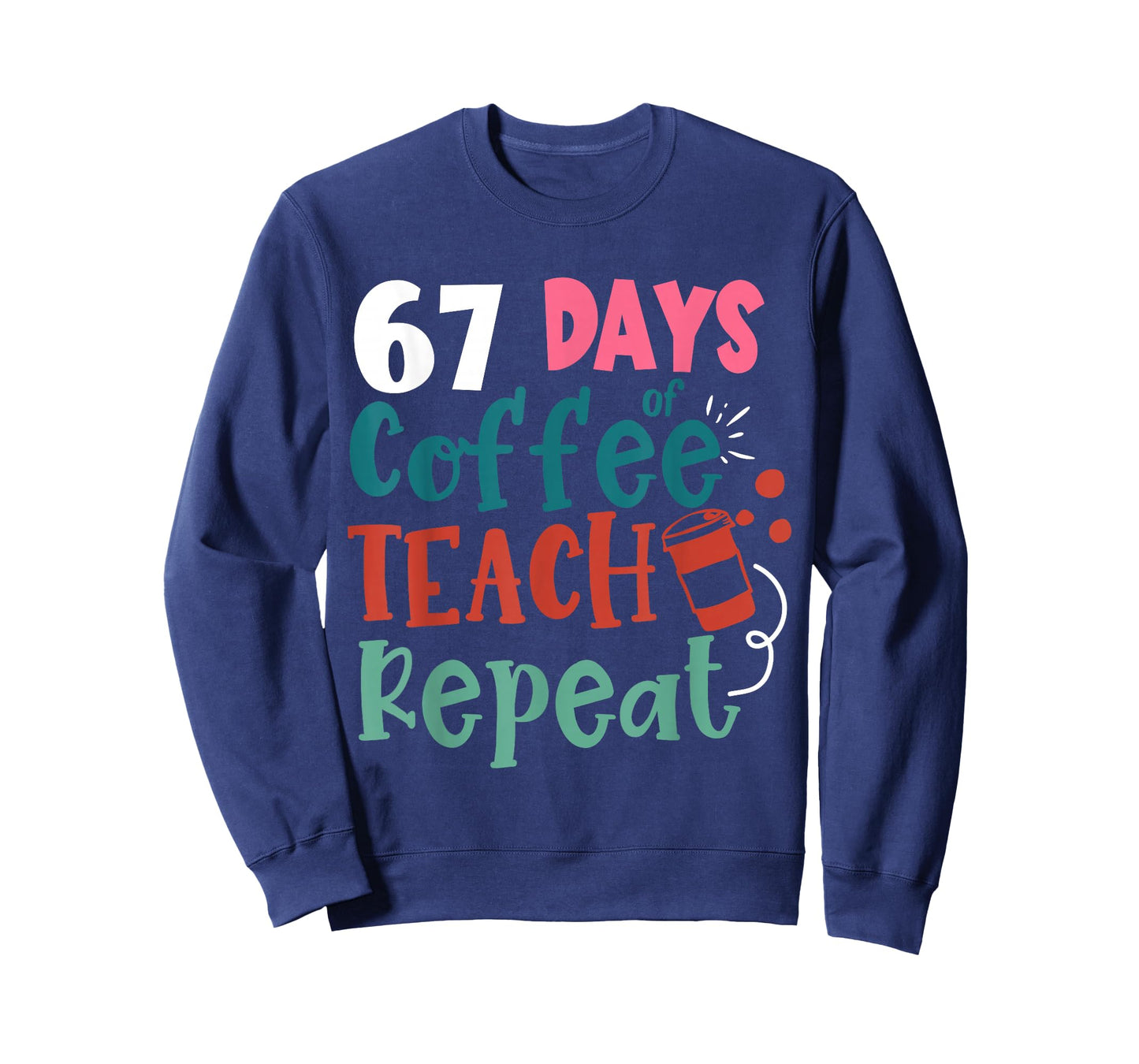 Humor Meme 67 Days of School Coffee Lover Educator Teacher T-Shirt