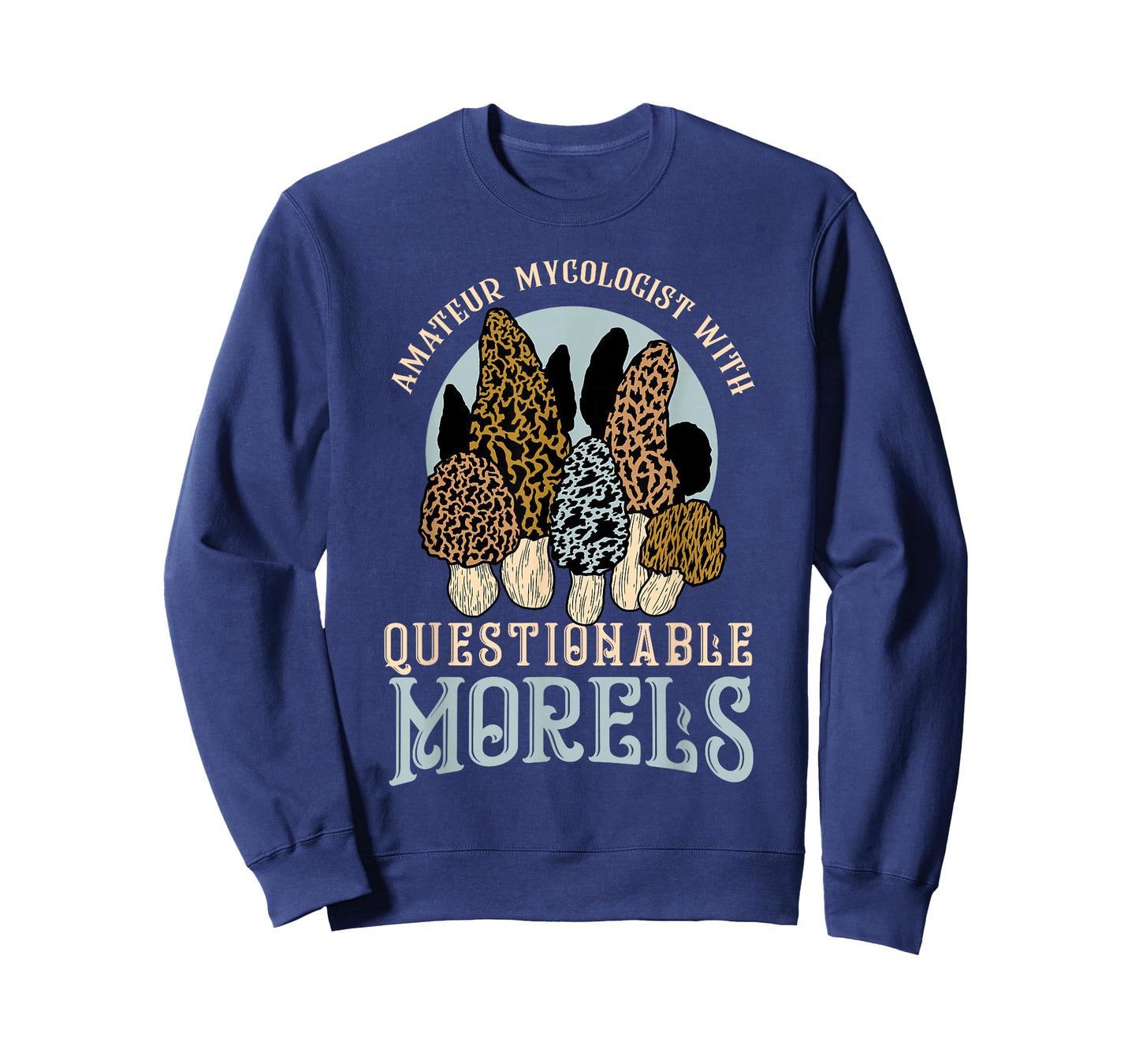 Amateur Mycologist With Questionable Morels Present Oudoor T-Shirt
