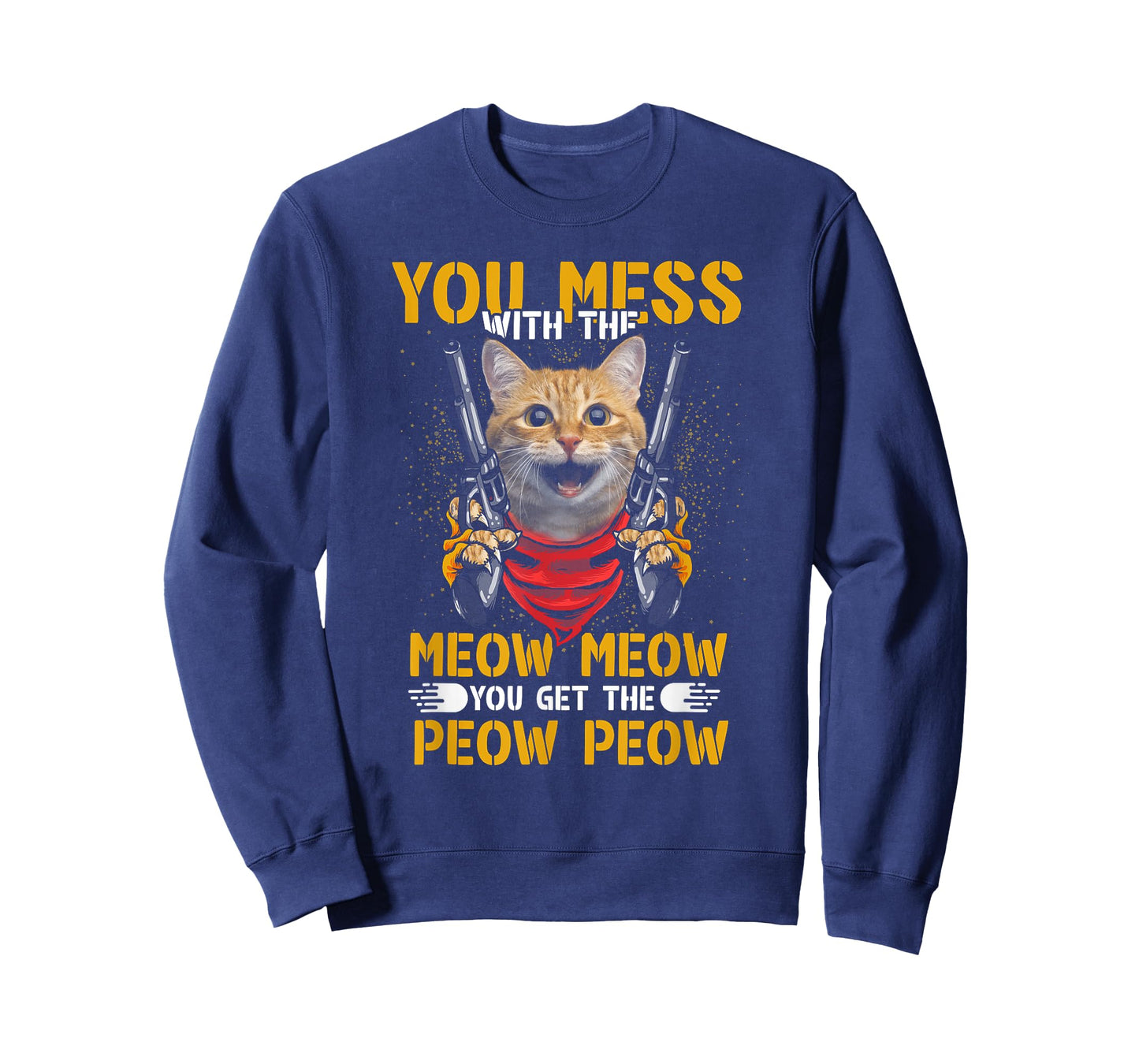 You Mess With Meow You Get The Peow Cat Gun Lover Fun Quote T-Shirt for Men Women