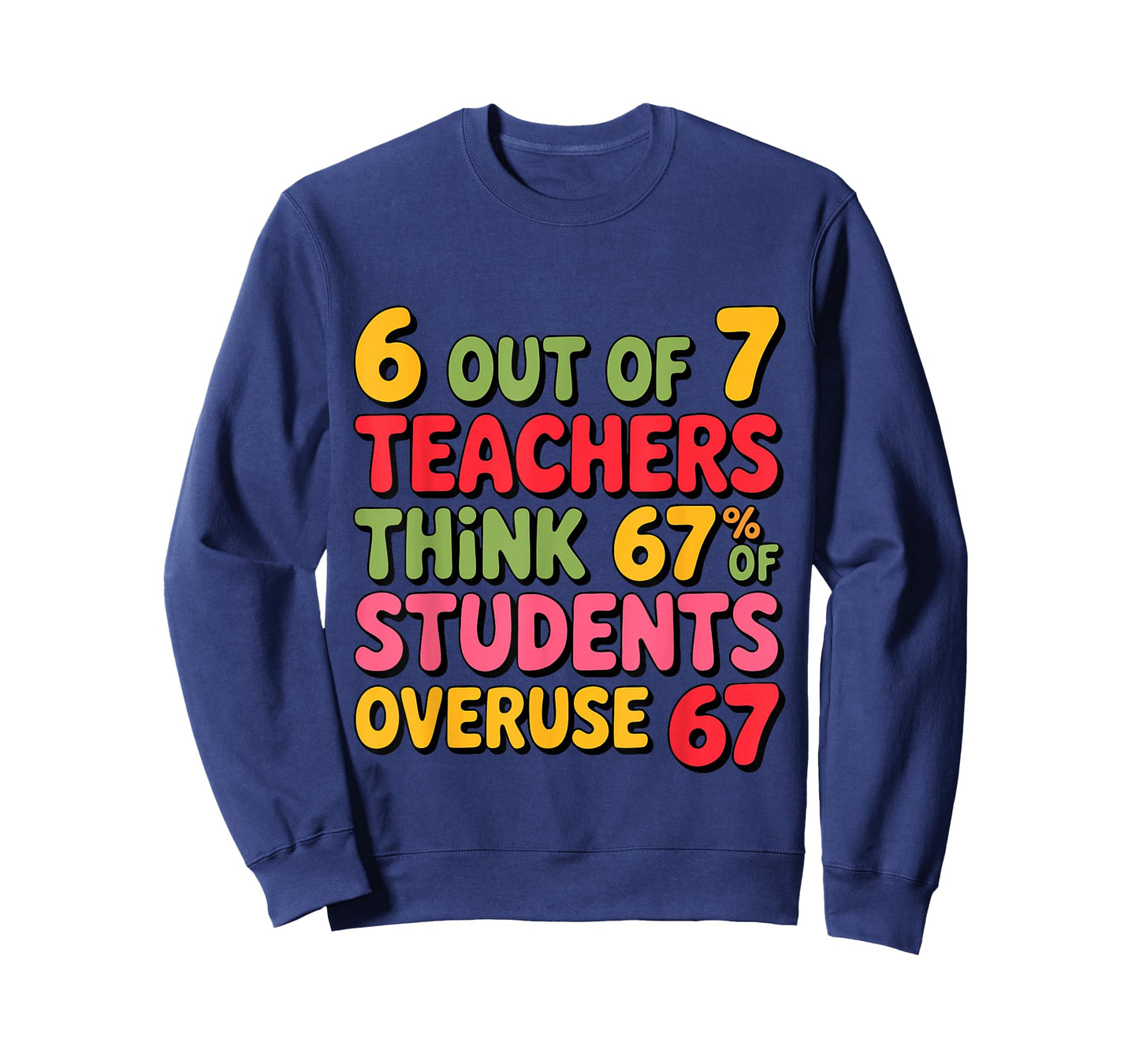 Funny 67 Teacher Shirt - Teacher 6 7 Funny Overuse 67 T-Shirt