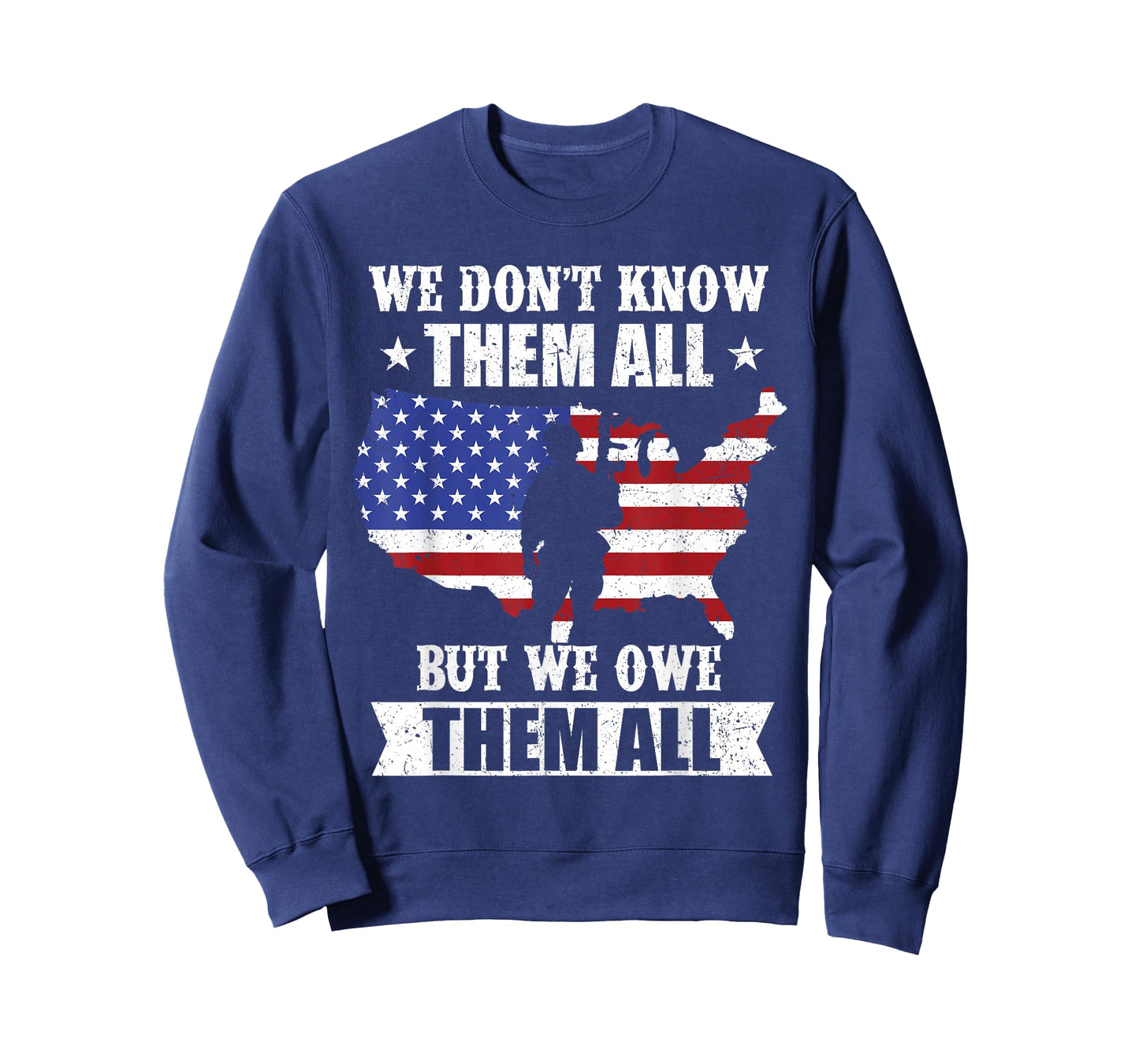 We Don't Know Them All But We Owe Them All Veterans Day T-Shirt