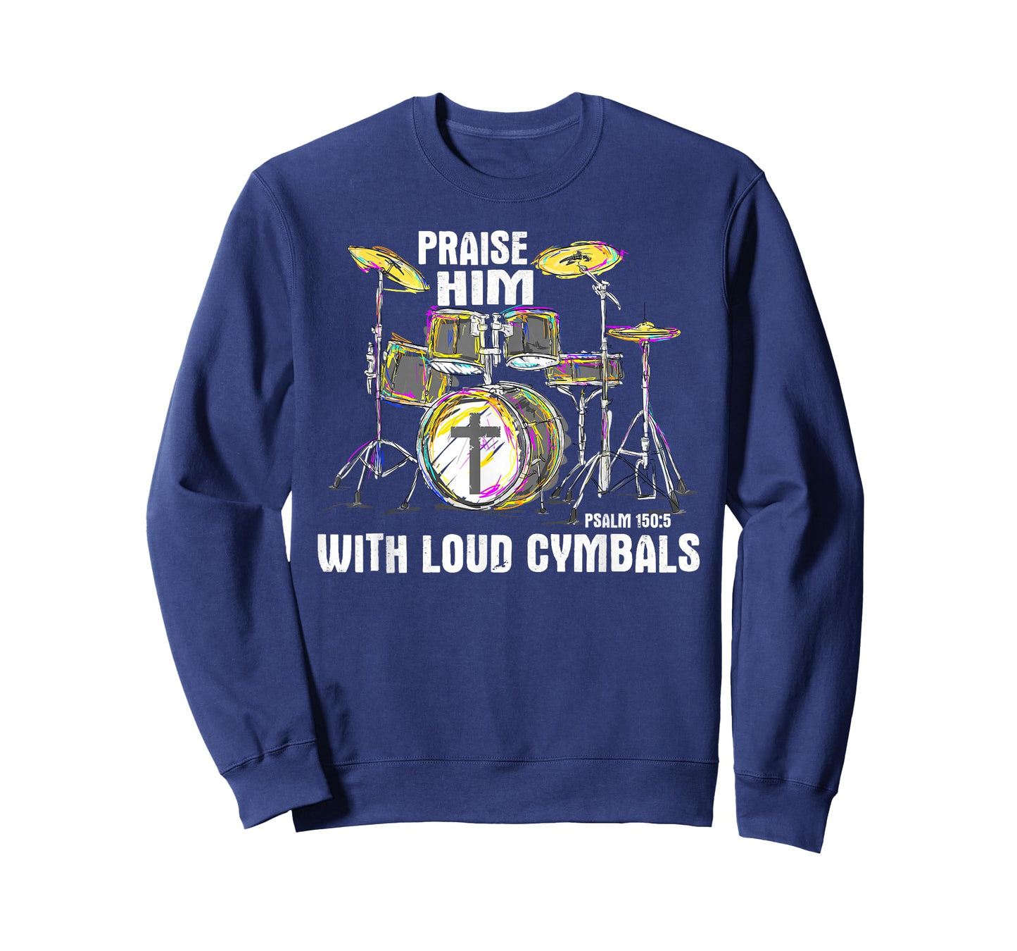Praise Him With Loud Cymbals - Christian Drummer T-Shirt