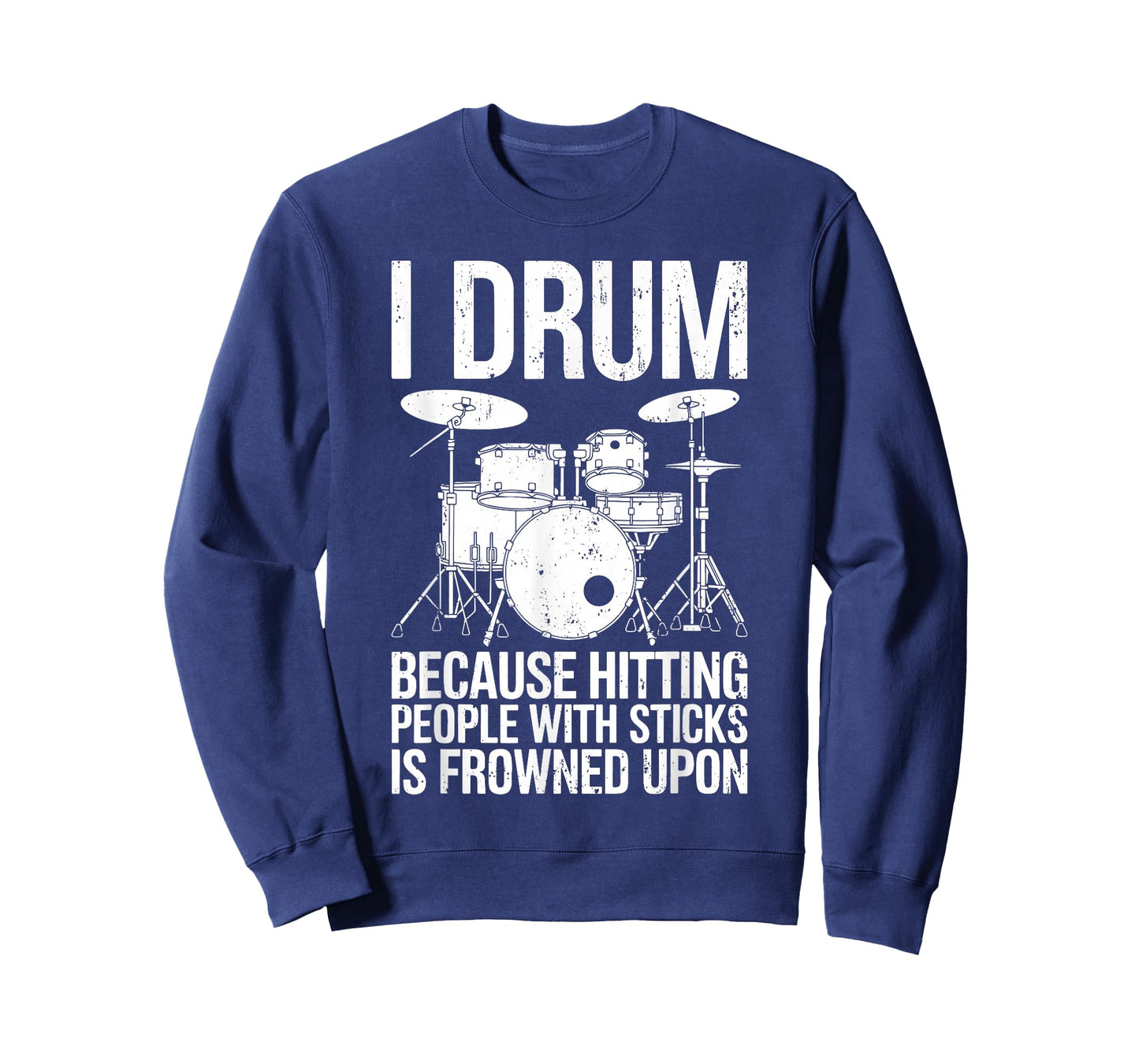 I Drum Because Hitting People With Sticks Is Frowned Upon T-Shirt