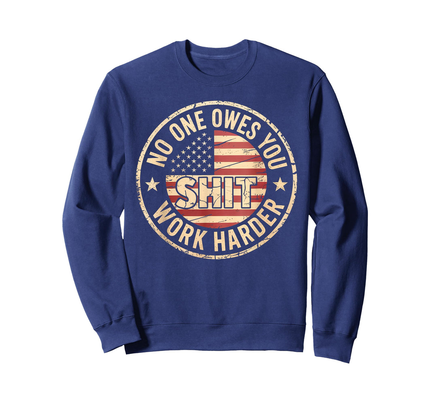 No One Owes You Shit Work Harder Distressed American Flag T-Shirt