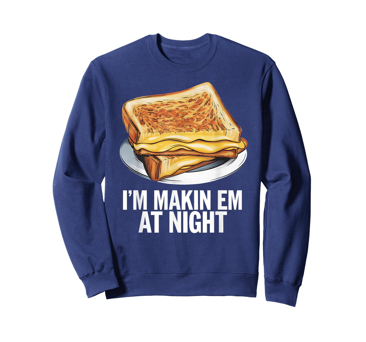 I'm Makin Em At Night - Grilled Cheese Sandwich Lover T-Shirt