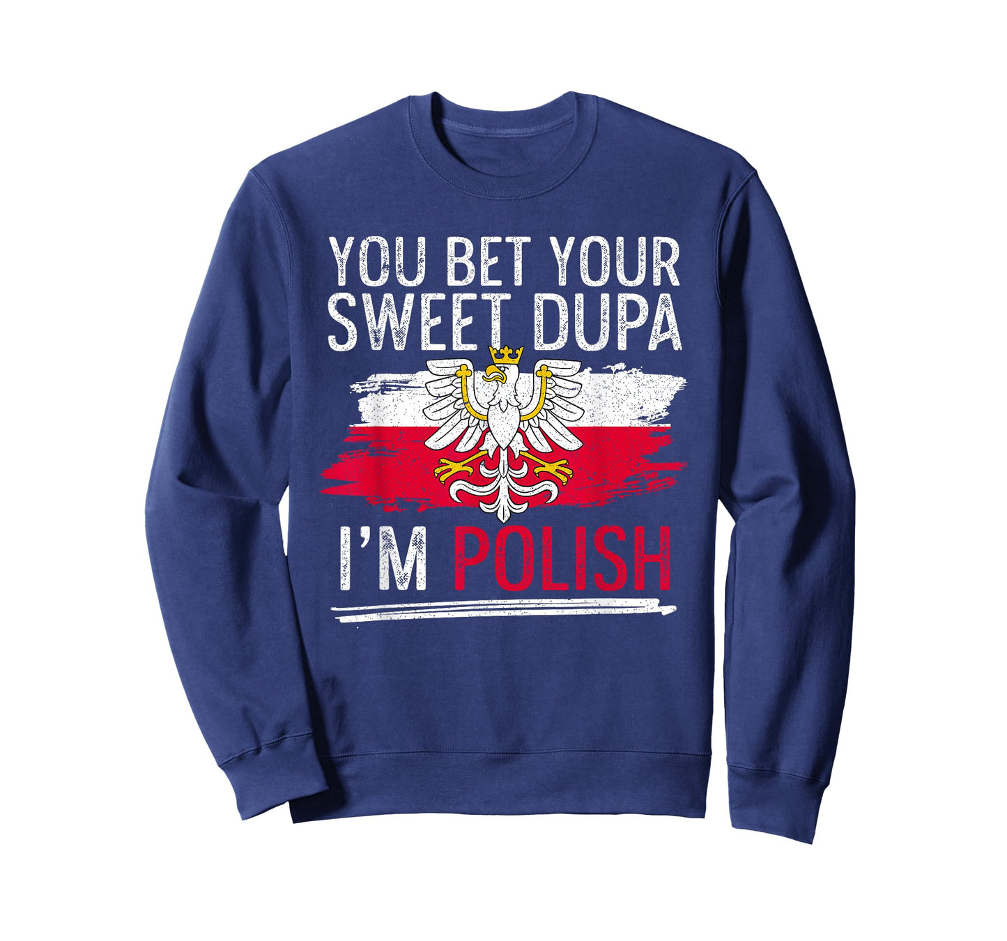 Dyngus Day You Bet Your Sweet Dupa I'm Polish T-Shirt