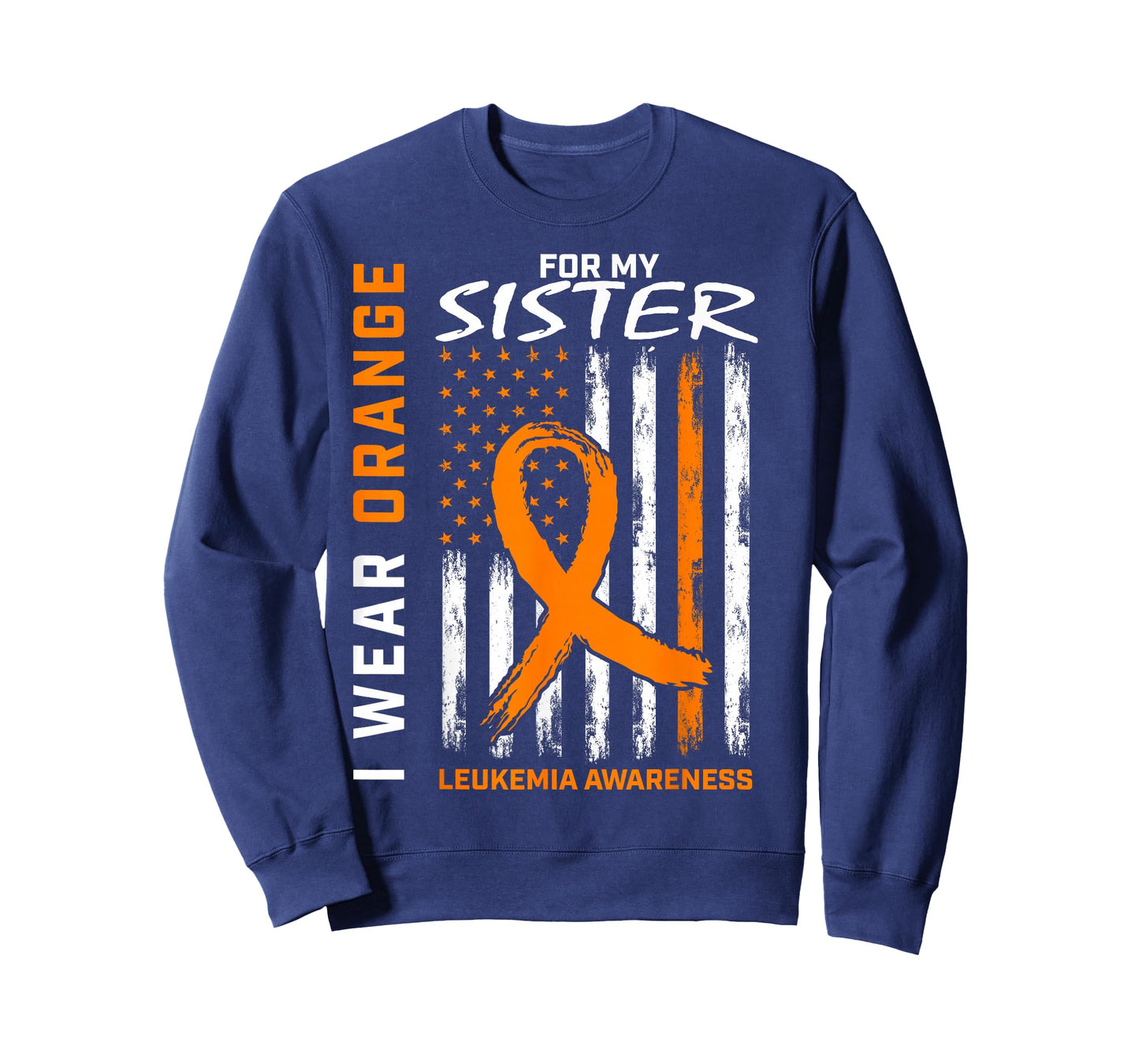 I Wear Orange For My Sister Leukemia Awareness American Flag T-Shirt