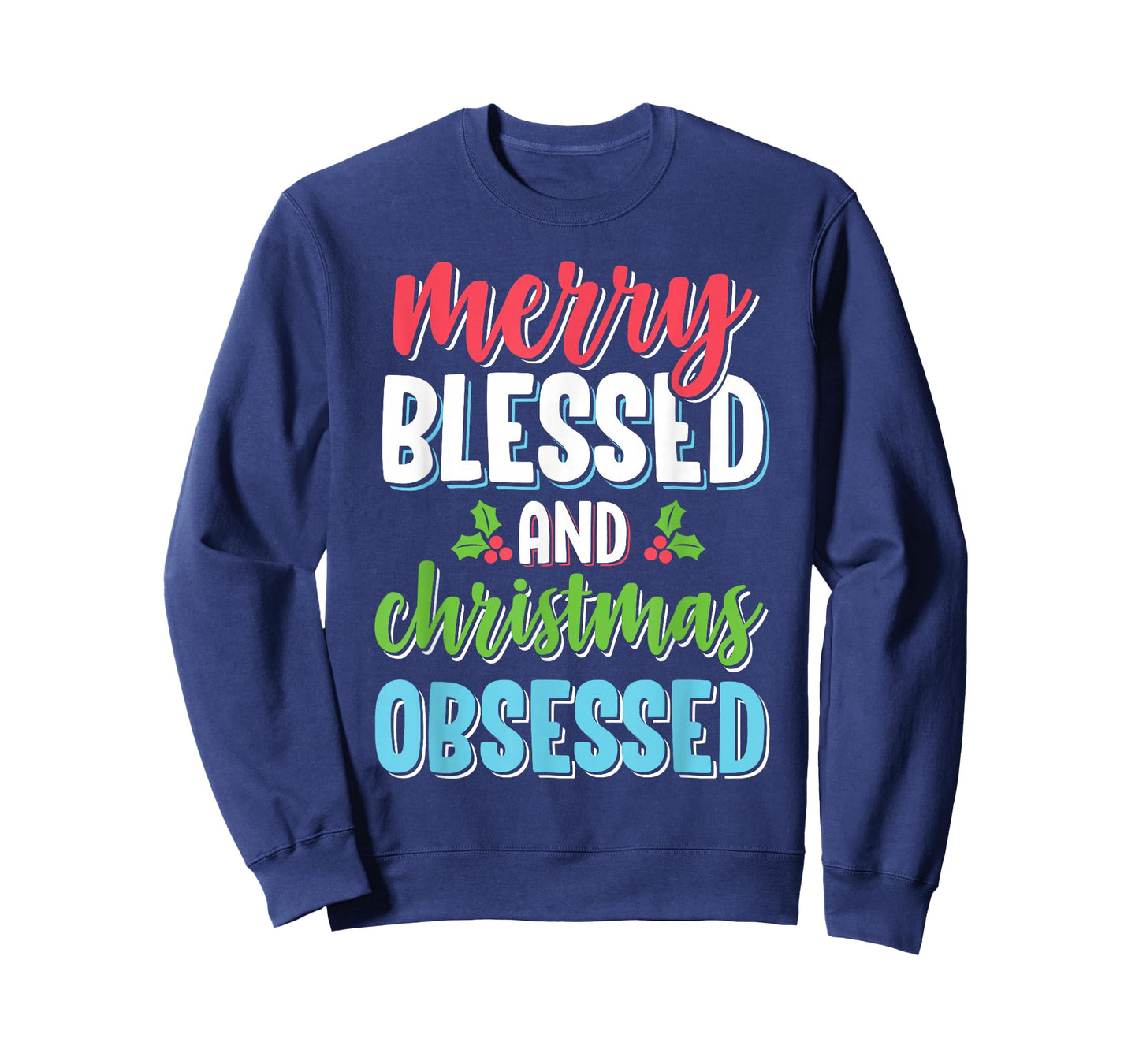 Merry Blessed And Christmas Obsessed Funny Christian Gift T-Shirt