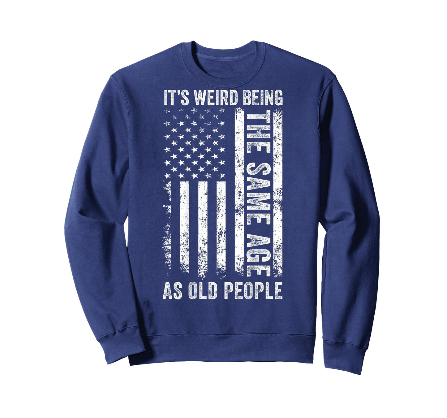 ON Back Its Weird Being The Same Age As Old People Sarcastic T-Shirt