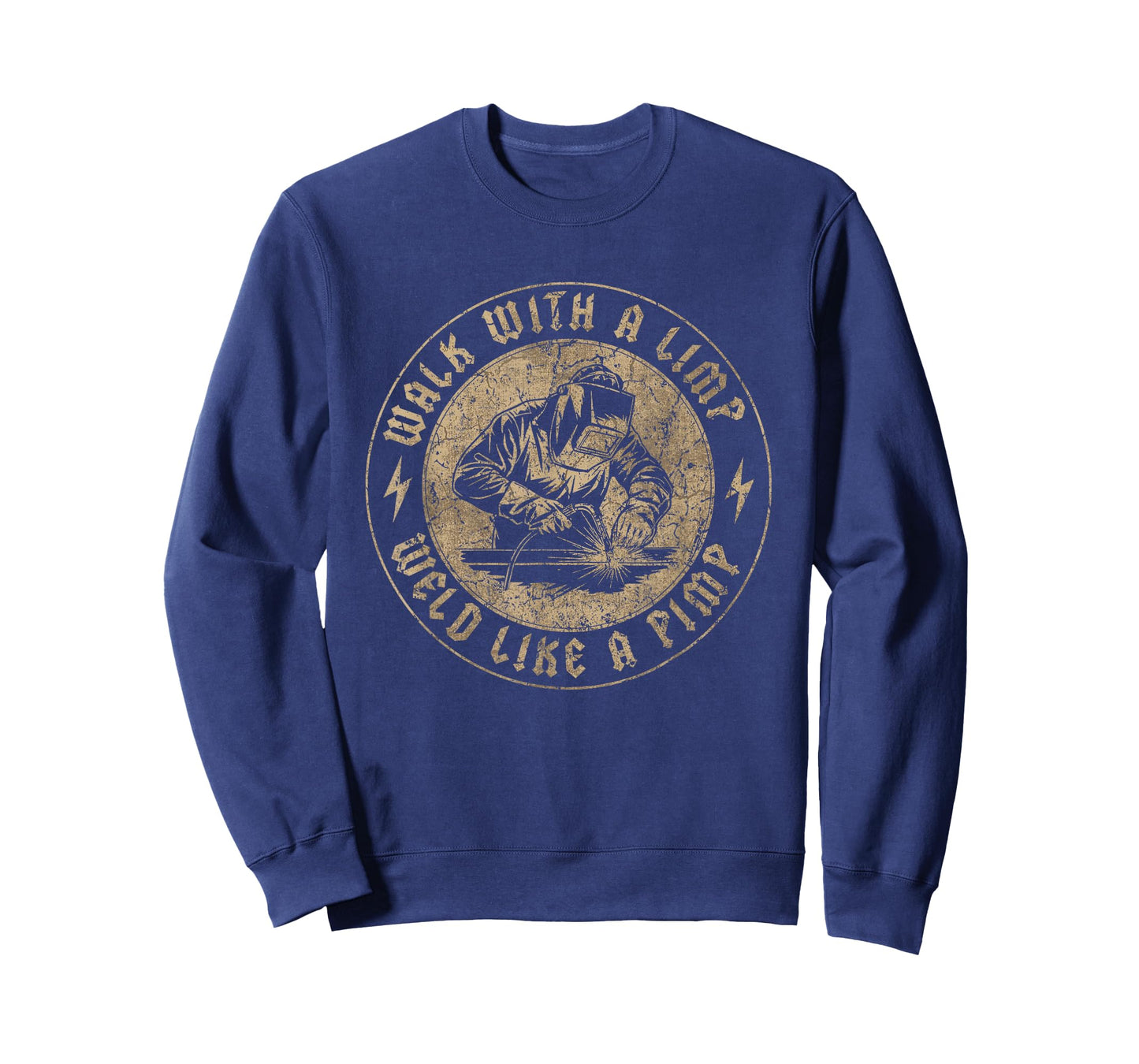 Walk With A Limp Weld Like A Pimp Funny Welding Welder T-Shirt