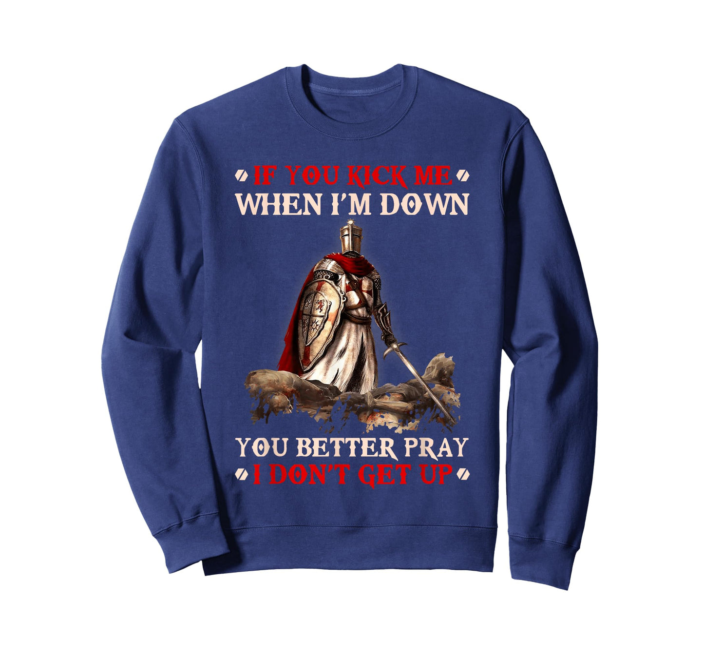 Knight Templar If You Kick Me When I'M Down You Better Pray T-Shirt