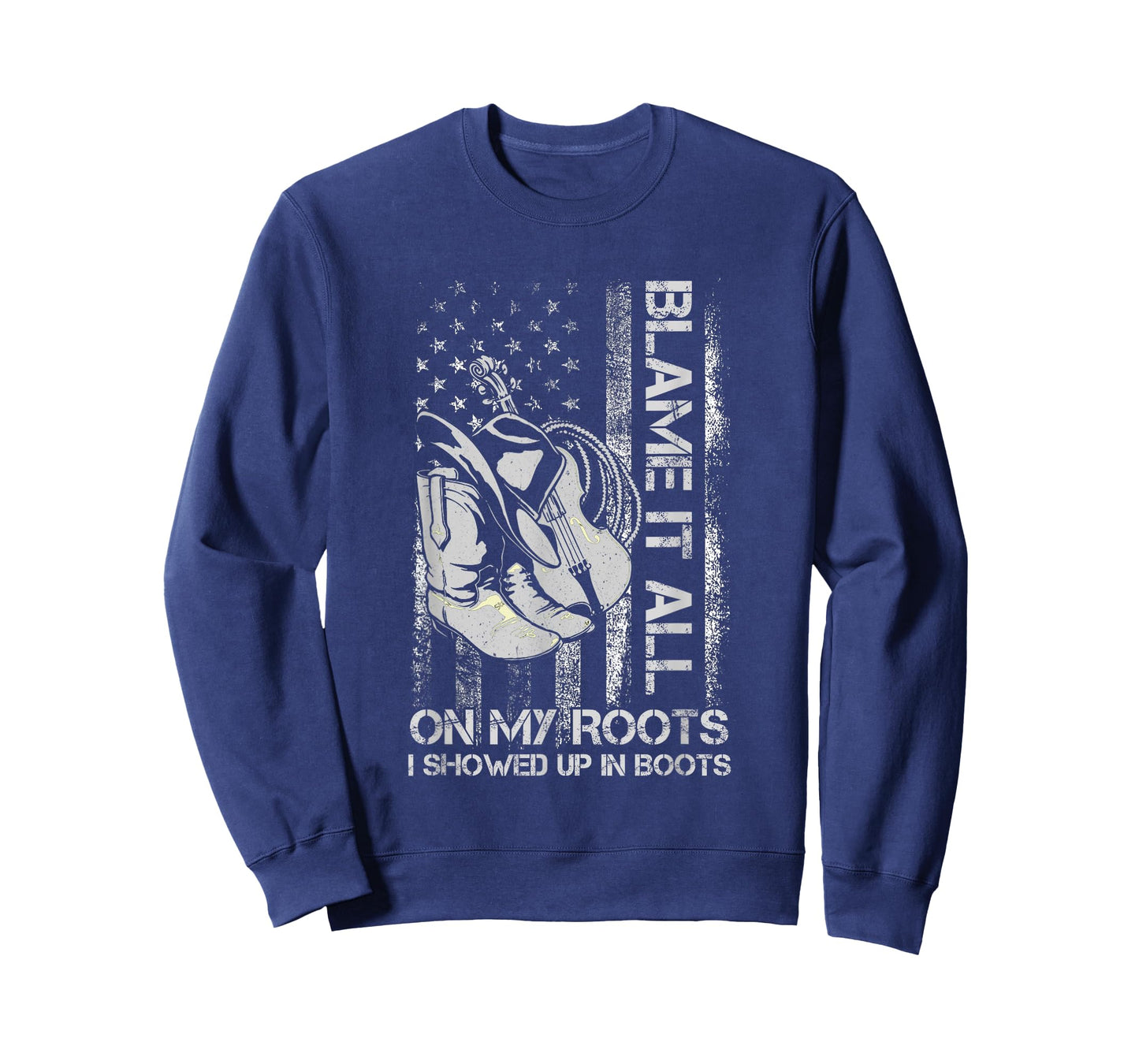 Blame It All On My Roots - I Showed Up In Boots US FLag T-Shirt