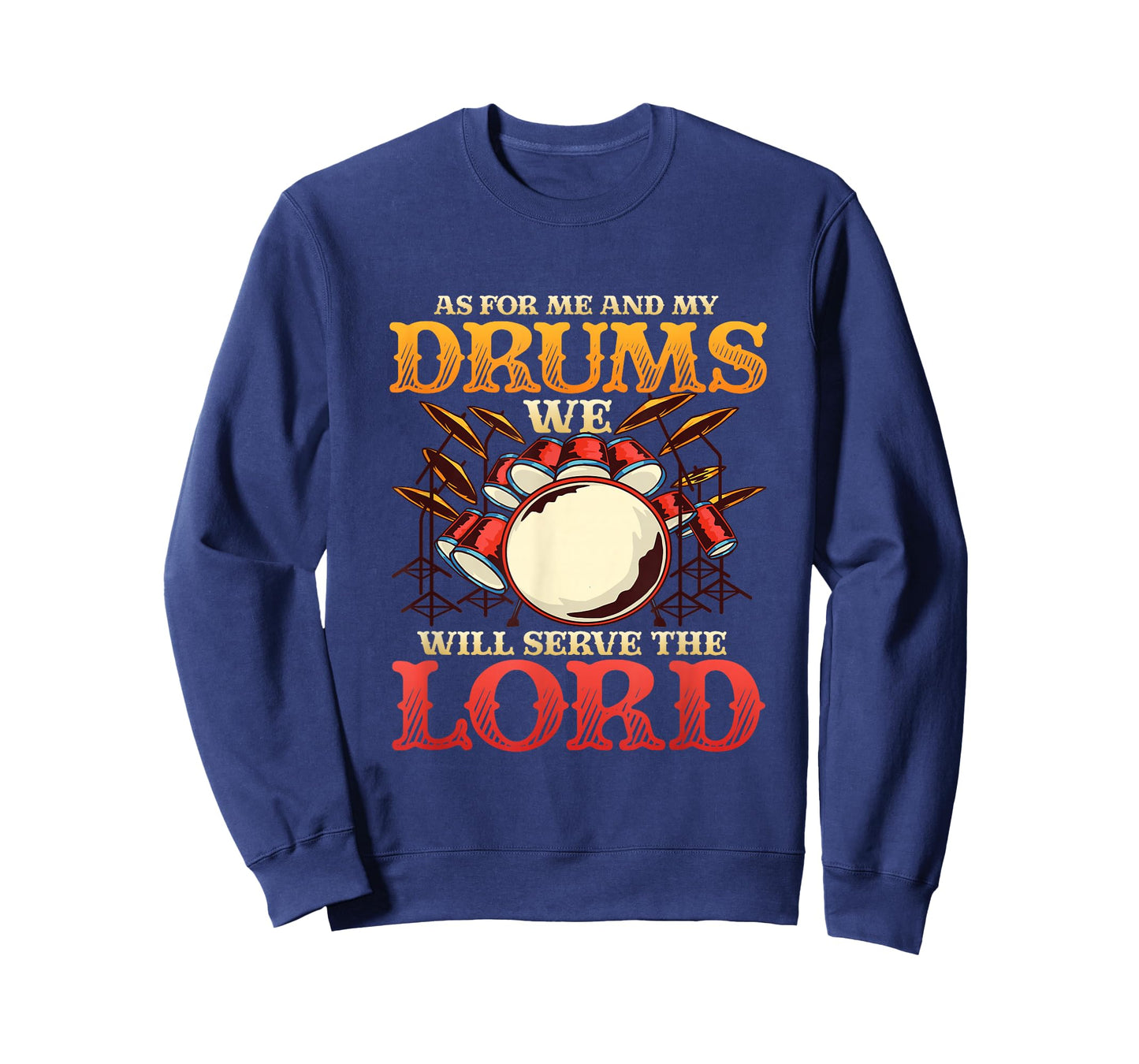 Me And My Drums We Will Serve The Lord Christian Drummer T-Shirt