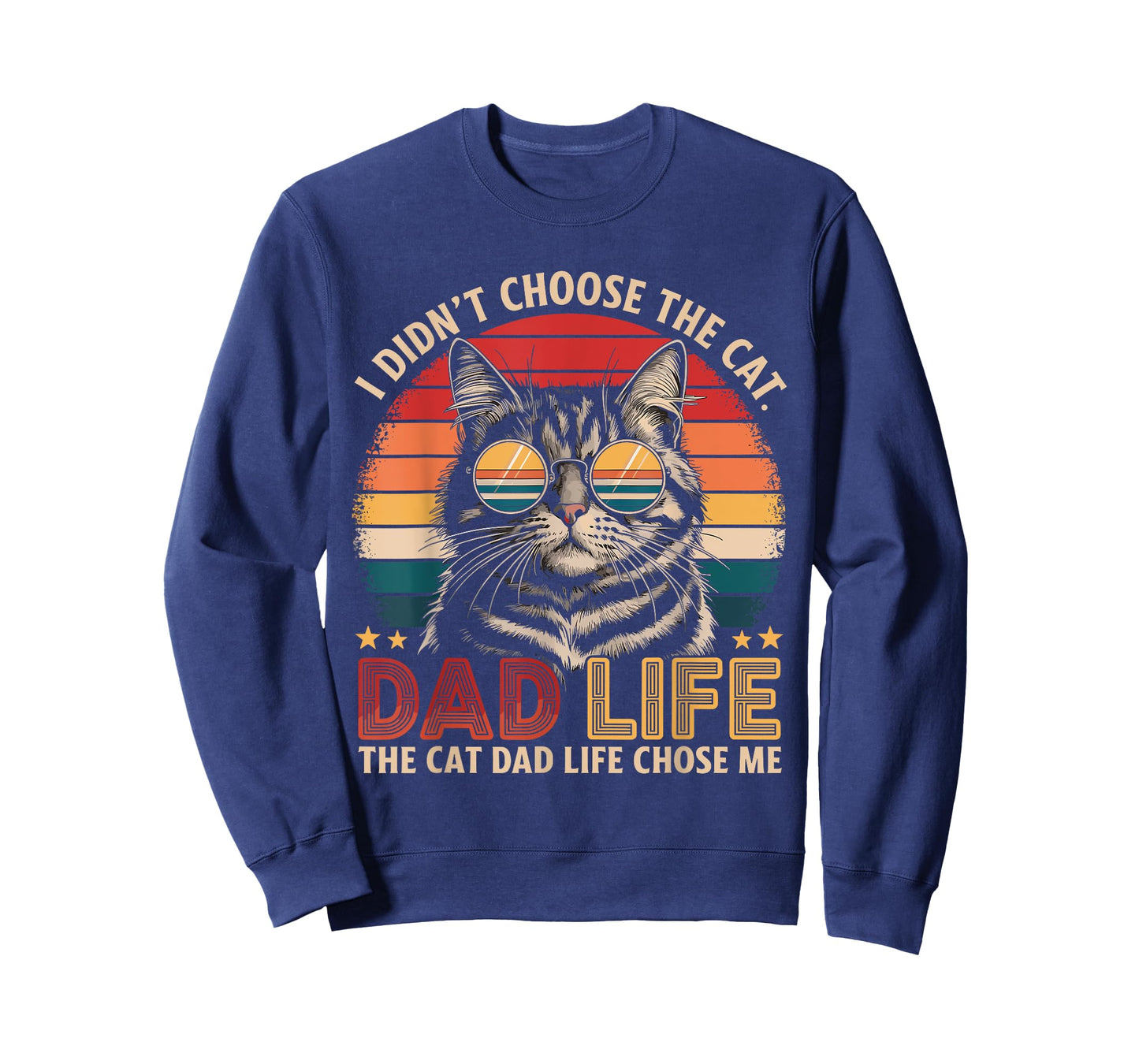 I Didn't Choose The Cat Dad Life The Cat Dad Life Chose Me T-Shirt
