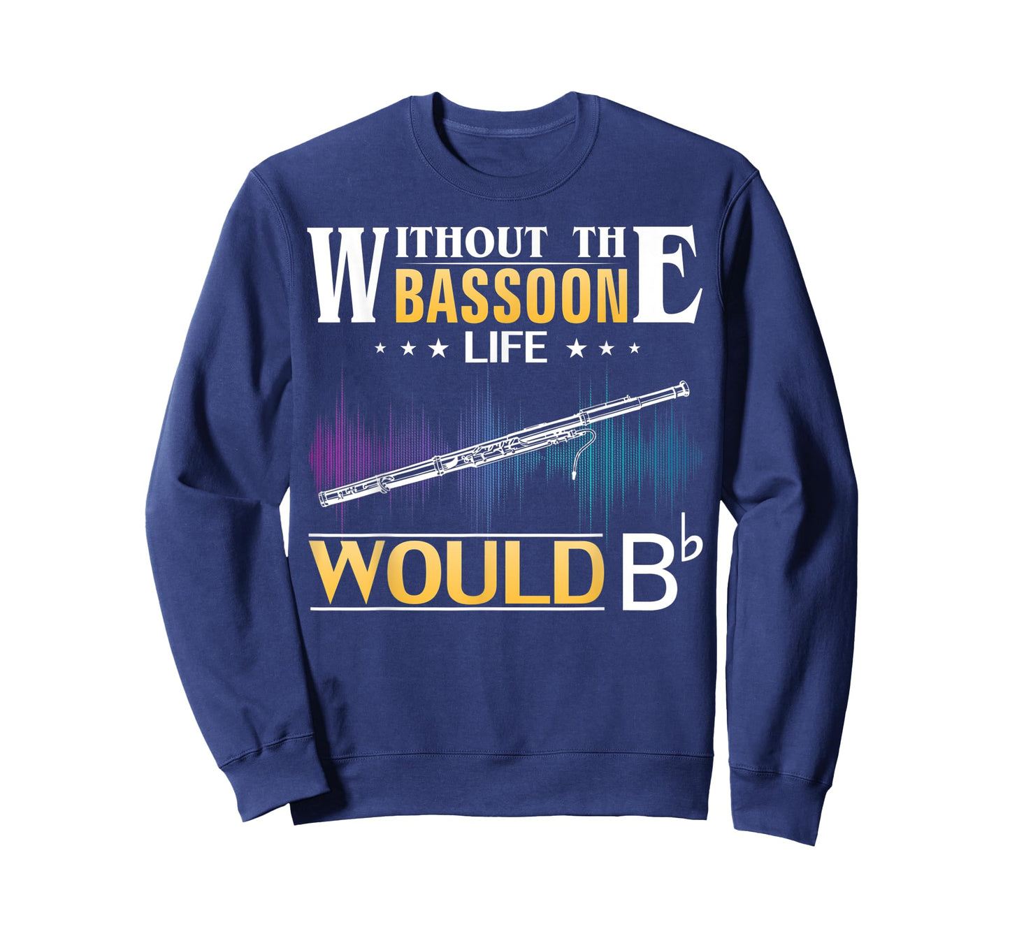 Without the Bassoon Life Would Bb Funny Orchestra Gift T-Shirt