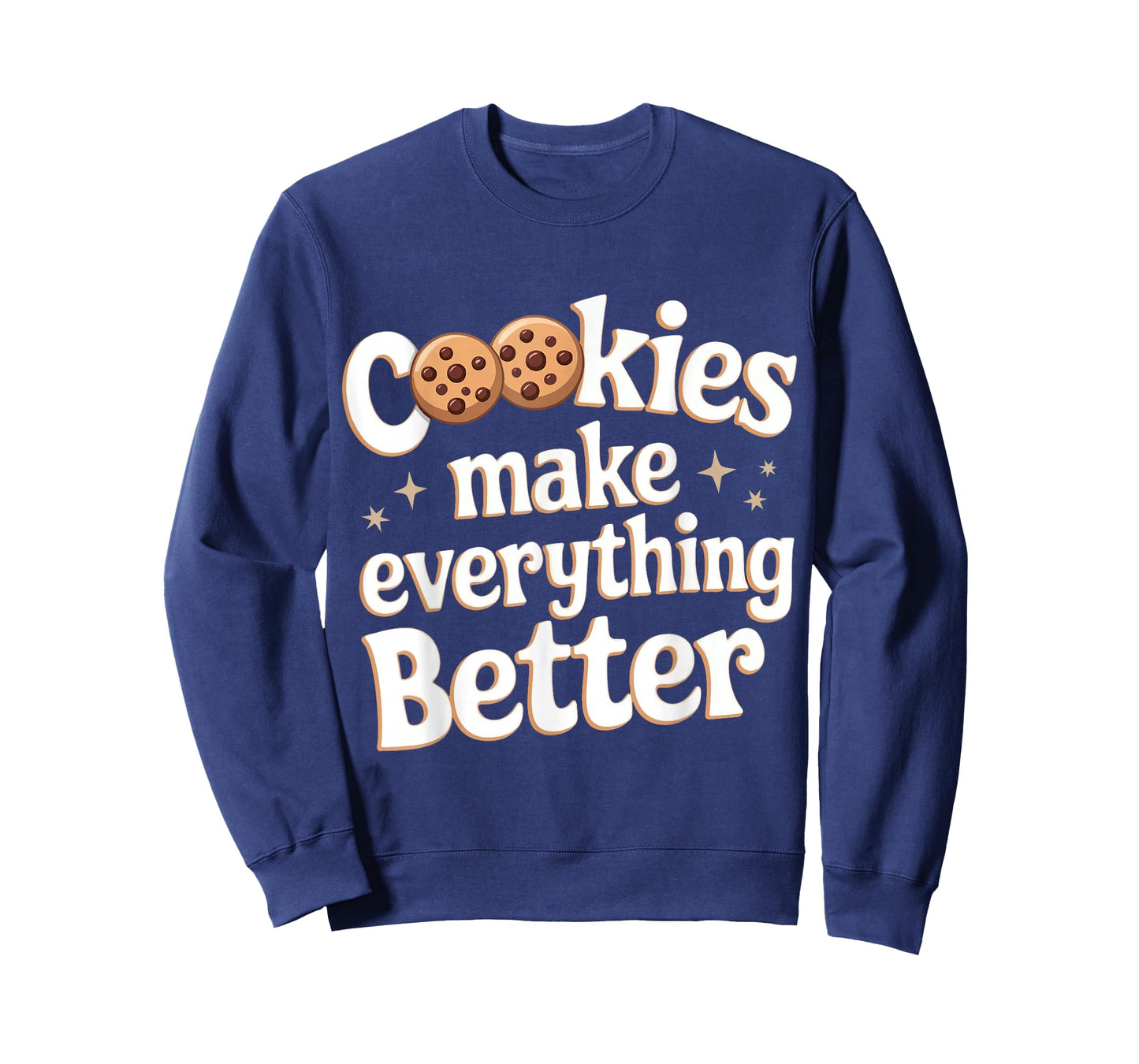 Cookie Cookies Make Everything Better T-Shirt