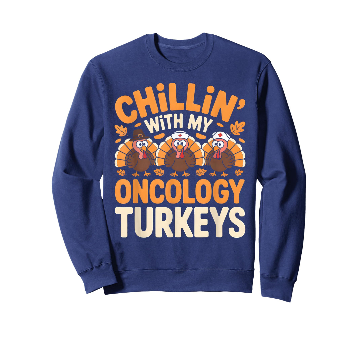 Chillin with My Oncology Nurse Turkeys Thanksgiving Nurse T-Shirt