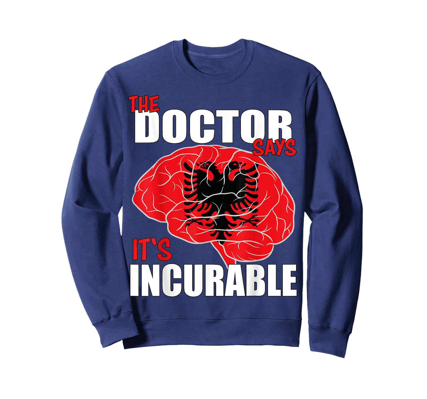 Albania Flag Brain the Doctor says it's Incurable T-Shirt