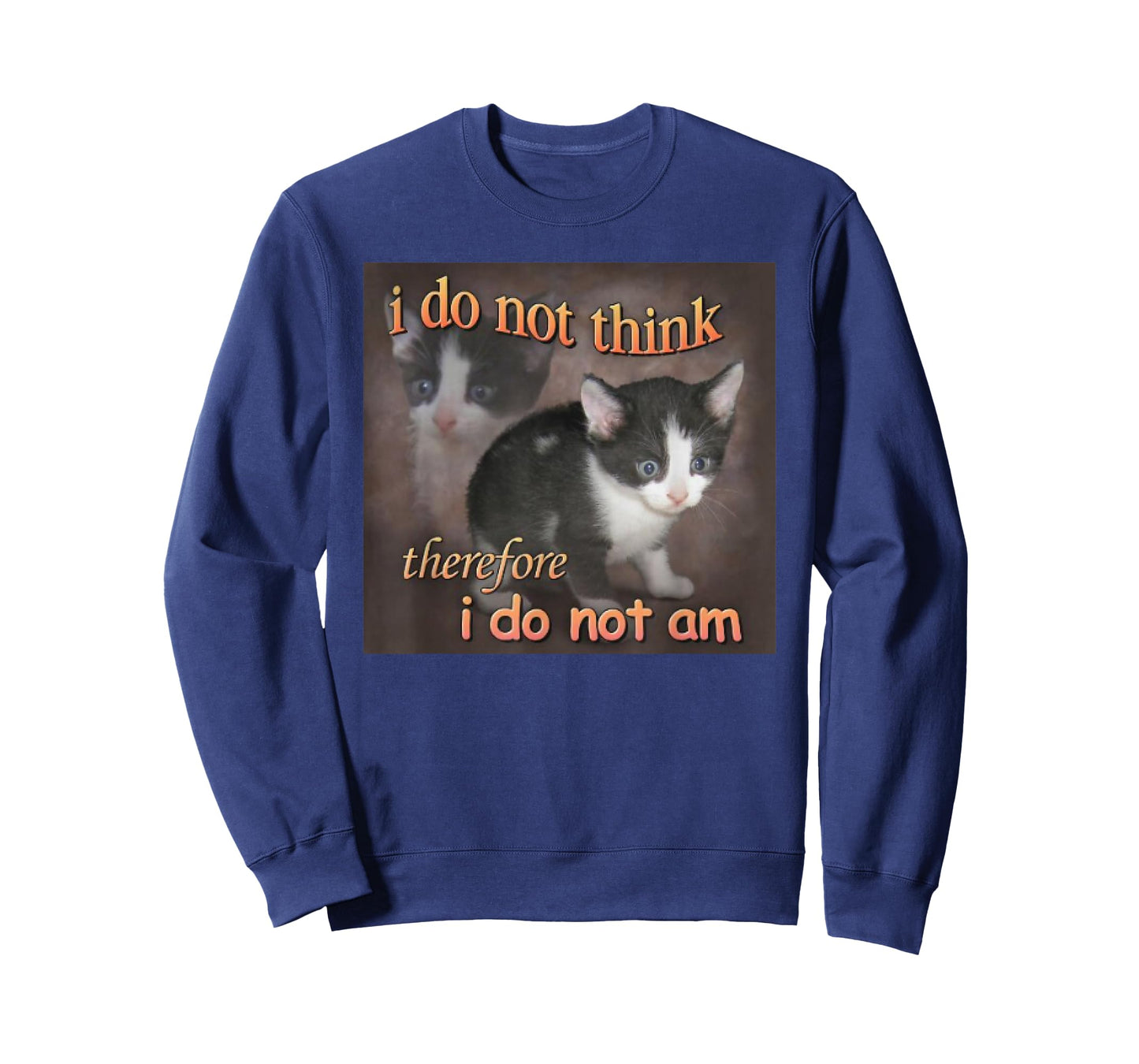 I Do Not Think Therefore I Do Not Am cat meme T-Shirt