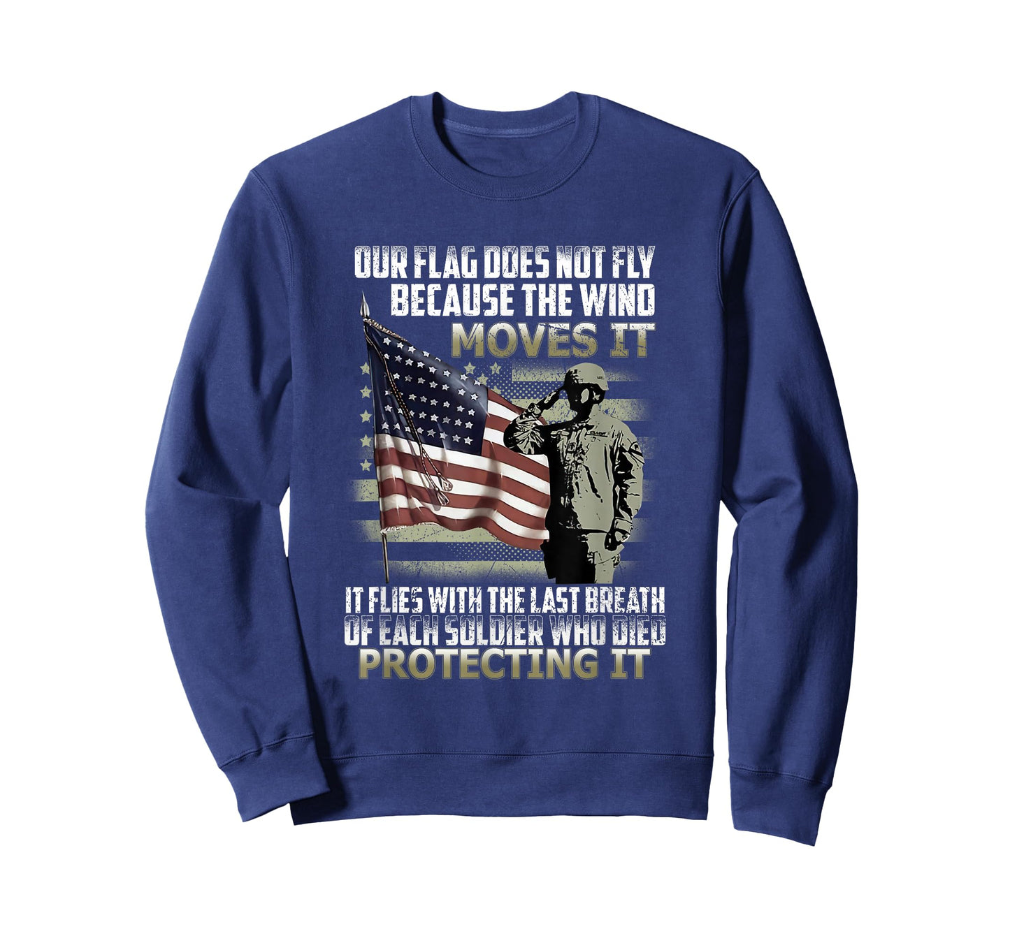 Our Flag Does Not Fly Because The Wind Moves It, Soldier T-Shirt
