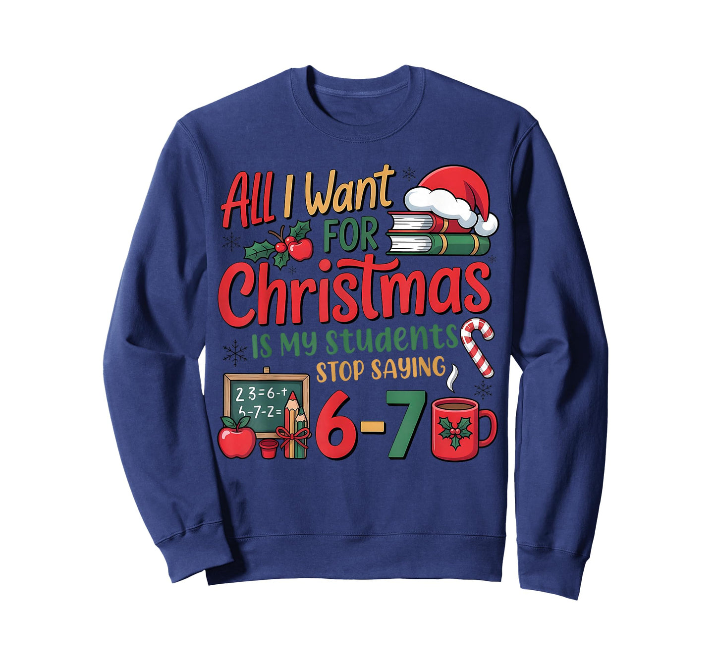 Students Saying 6-7 67 Six Seven Funny Teacher Christmas T-Shirt