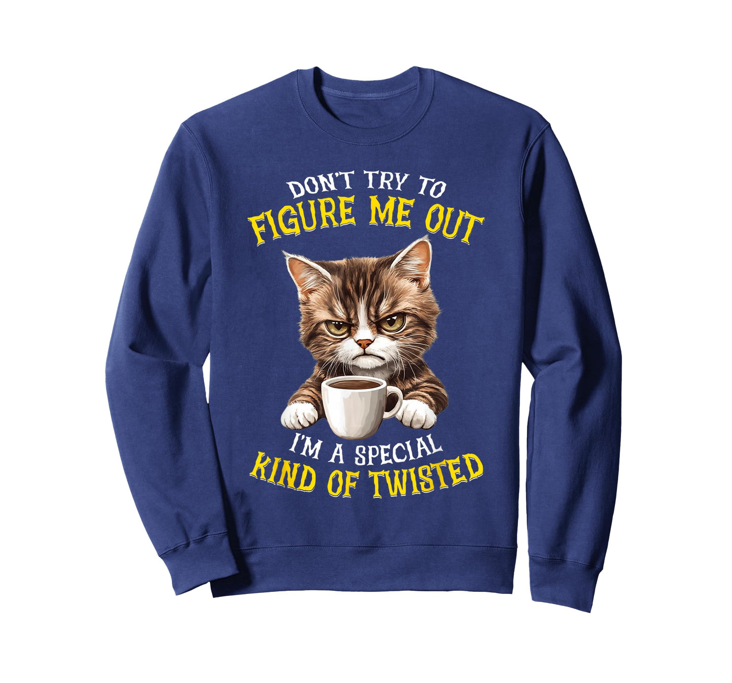 Don't try to figure me out I'm a special kind of twisted T-Shirt