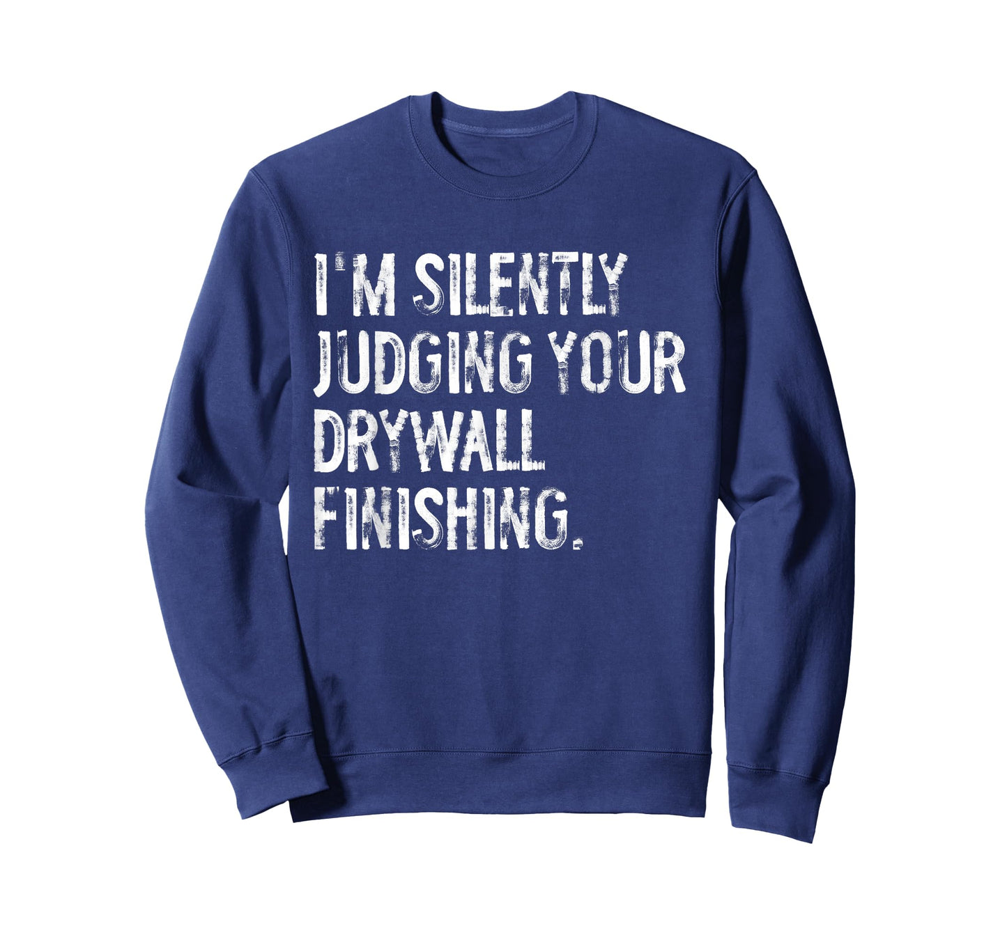 I'm Silently Judging Your Drywall Finishing Funny T-Shirt