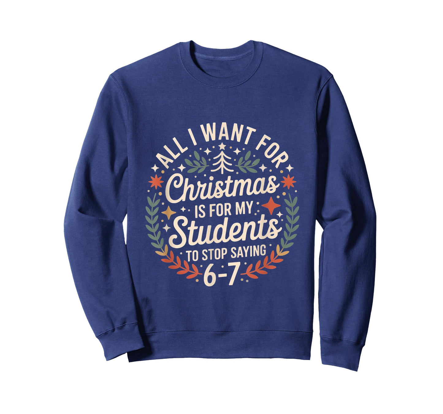 Teacher 6-7 Six Seven I Want My Students to Stop Saying 67 T-Shirt