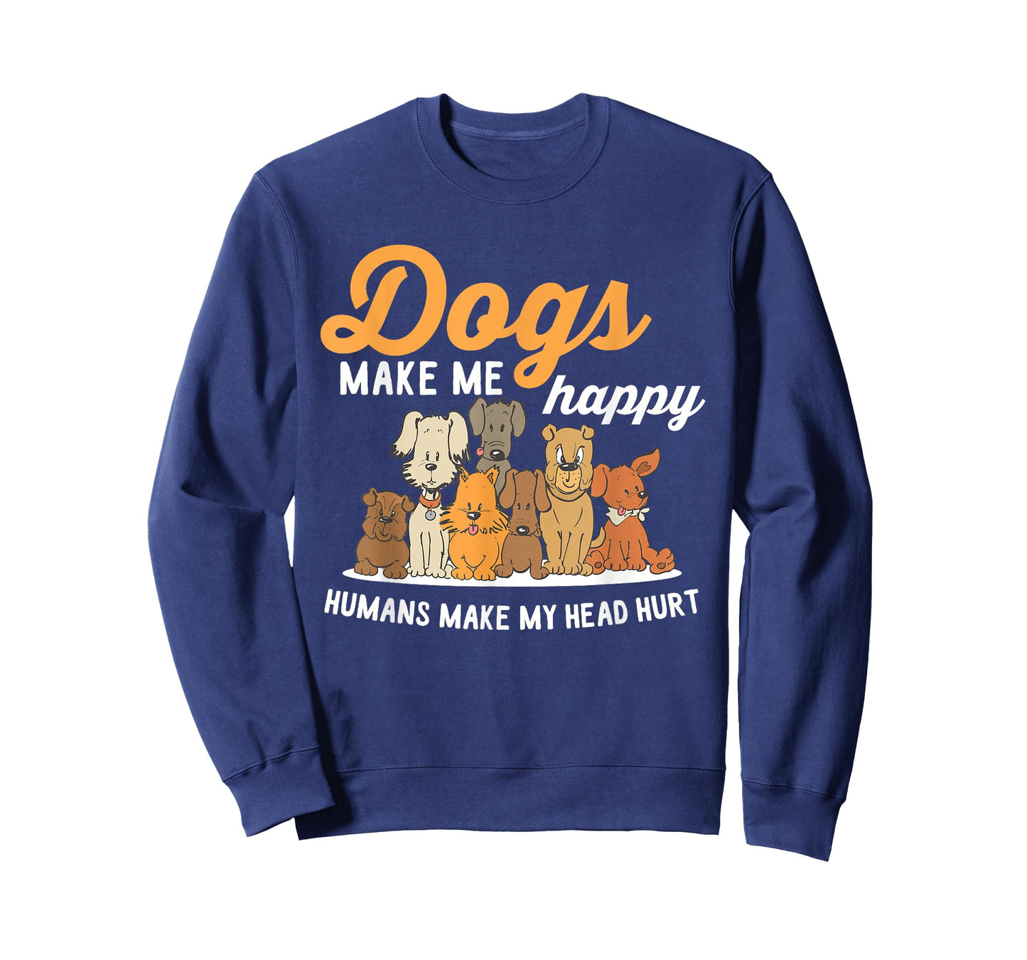 Dogs Makes Me Happy Humans Make My Head Hurt Dog Owner T-Shirt