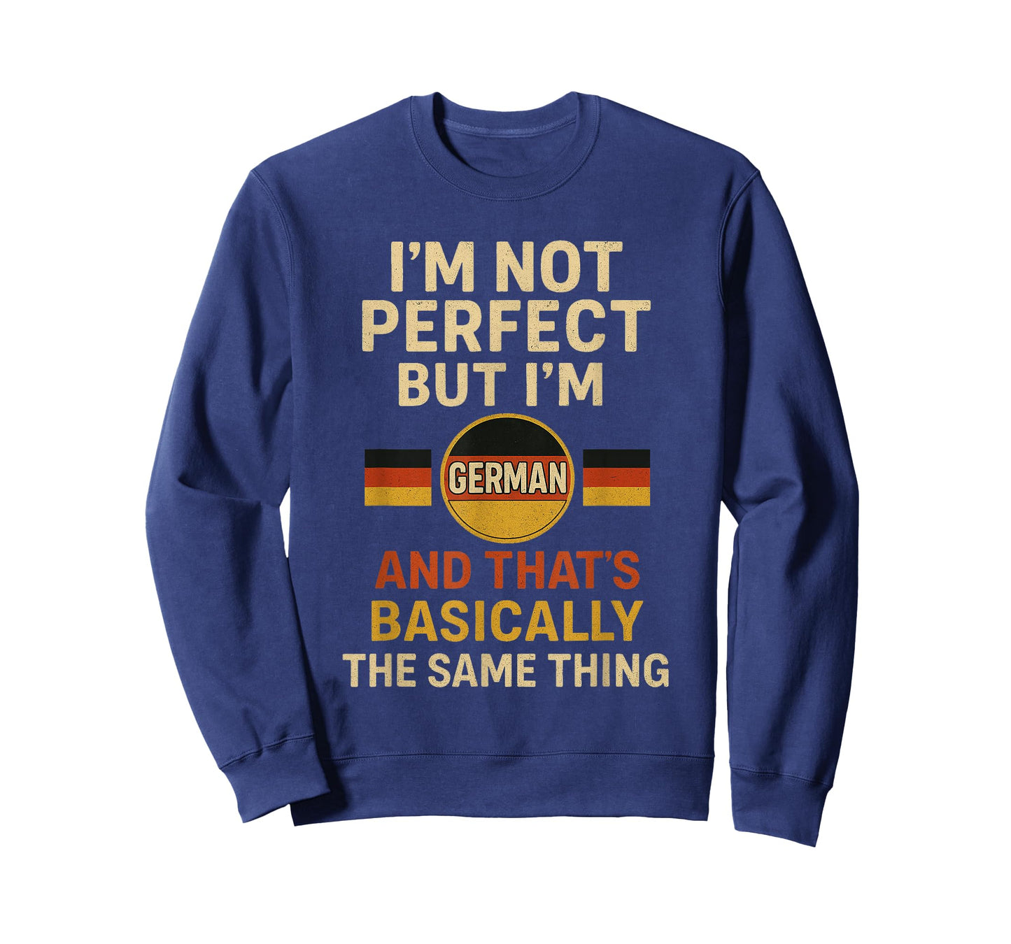 Funny I'm Not Perfect But I'm German and That's Basically T-Shirt