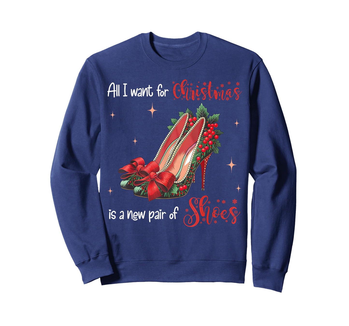 All I Want Christmas Is A New Pair Of Shoes High Heels Girl T-Shirt