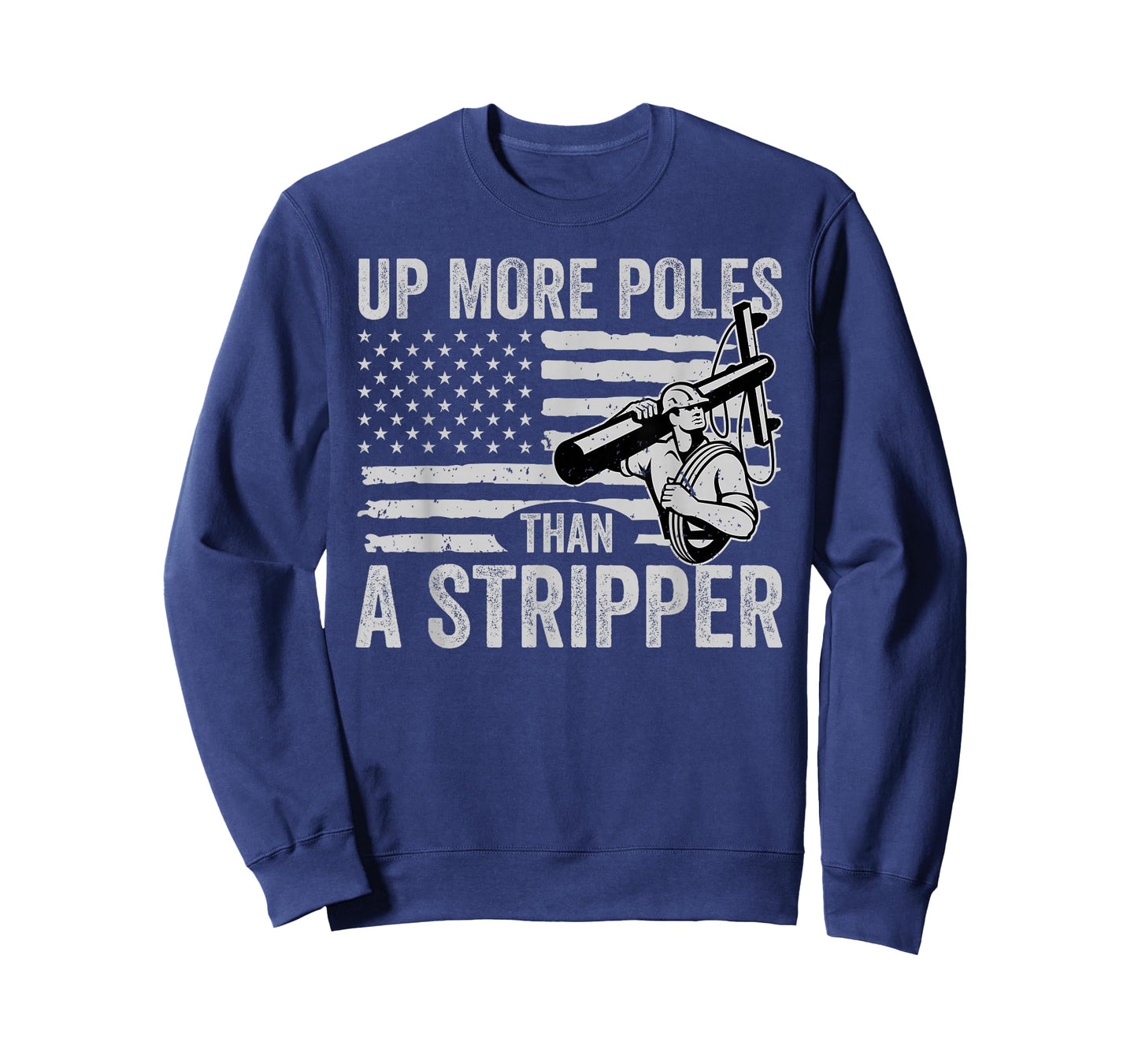 Up More Poles Than A Stripper Funny Power Lineman T-Shirt