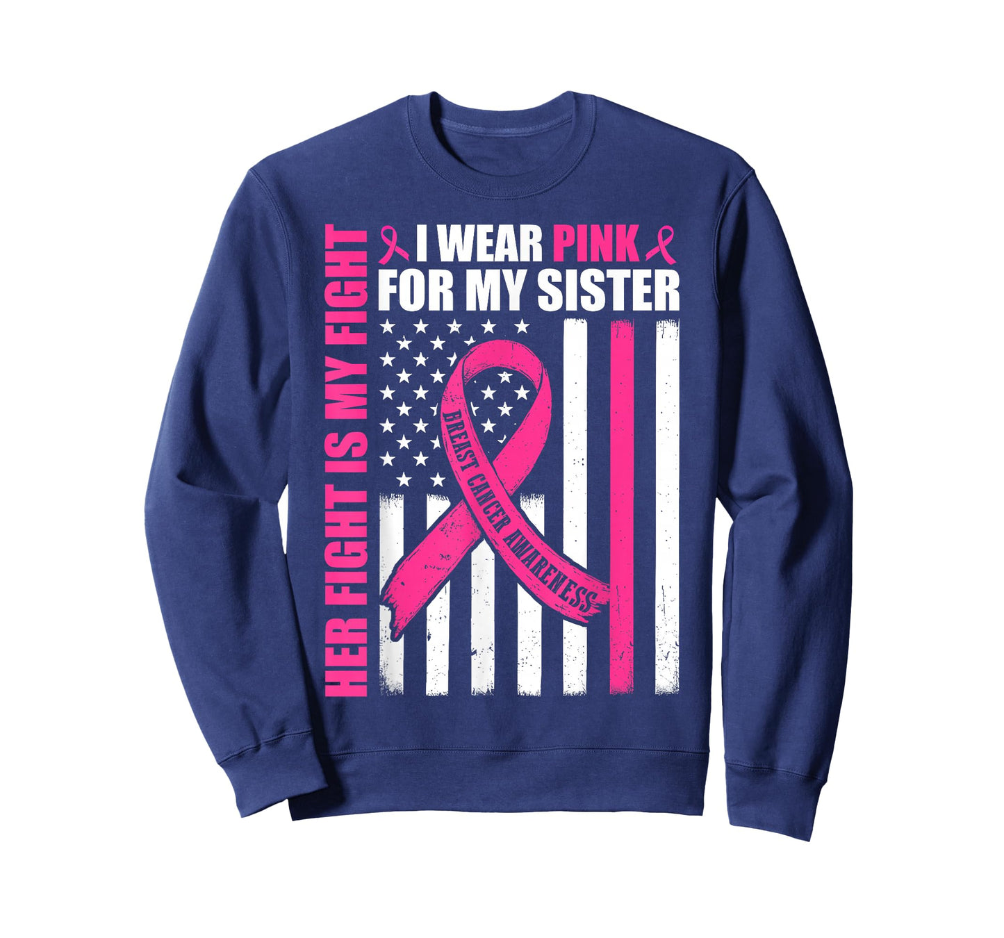 I Wear Pink Sister Breast Cancer Her Fight is My Fight Flag T-Shirt